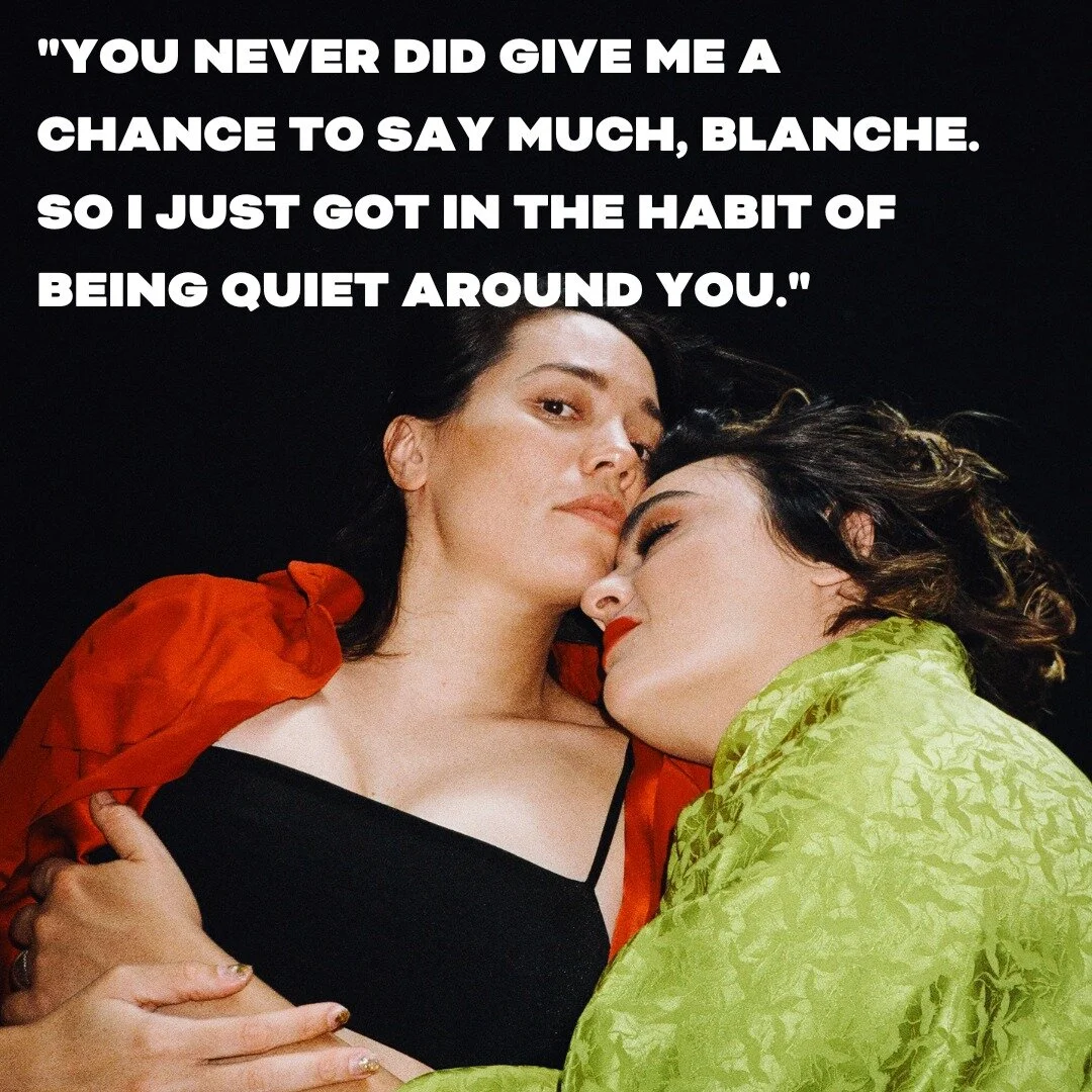 &quot;You never did give me a chance to say much, Blanche. So I just got in the habit of being quiet around you.&quot;

First release tickets now available for A STREETCAR NAMED DESIRE. You can't miss out on this uniquely intimate theatre experience 