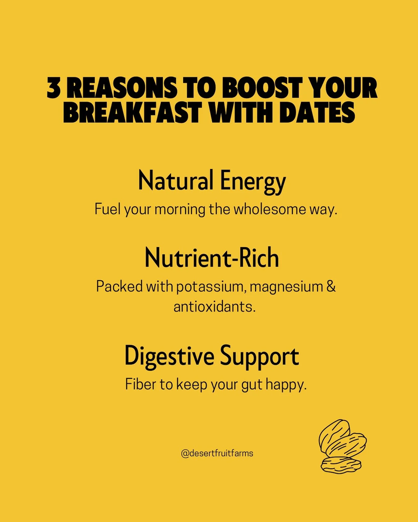 Boost Your Breakfast with Dates! 
Did you know that one Medjool date in the morning can transform your breakfast?
✅ Natural energy without the crash
✅ Nutrient-packed with potassium, magnesium & antioxidants
✅ Fiber for better digestion
✅ Delici