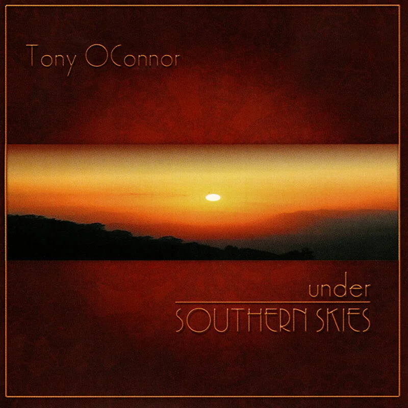 Under Southern Skies Tony O'Connor Relaxation Music Album — Tony O'Connor Under Southern Skies Tony O'Connor Relaxation Music Album — Tony O'Connor