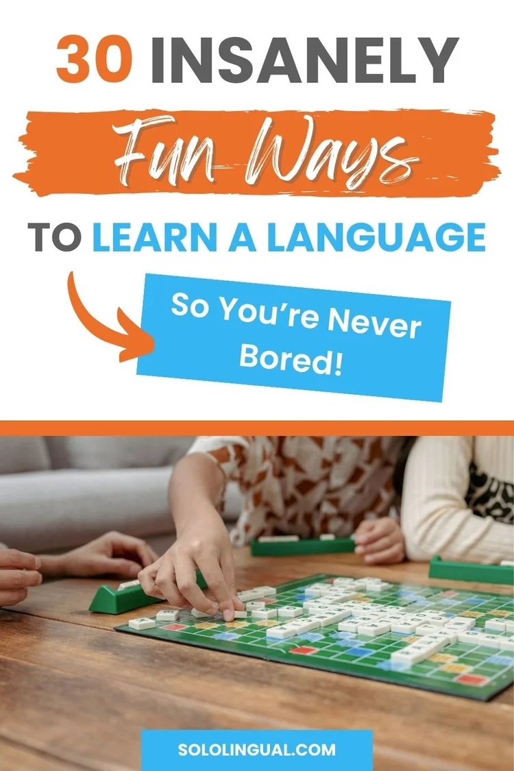 30 Insanely Fun Ways To Learn A Language (So You’re Never Bored ...
