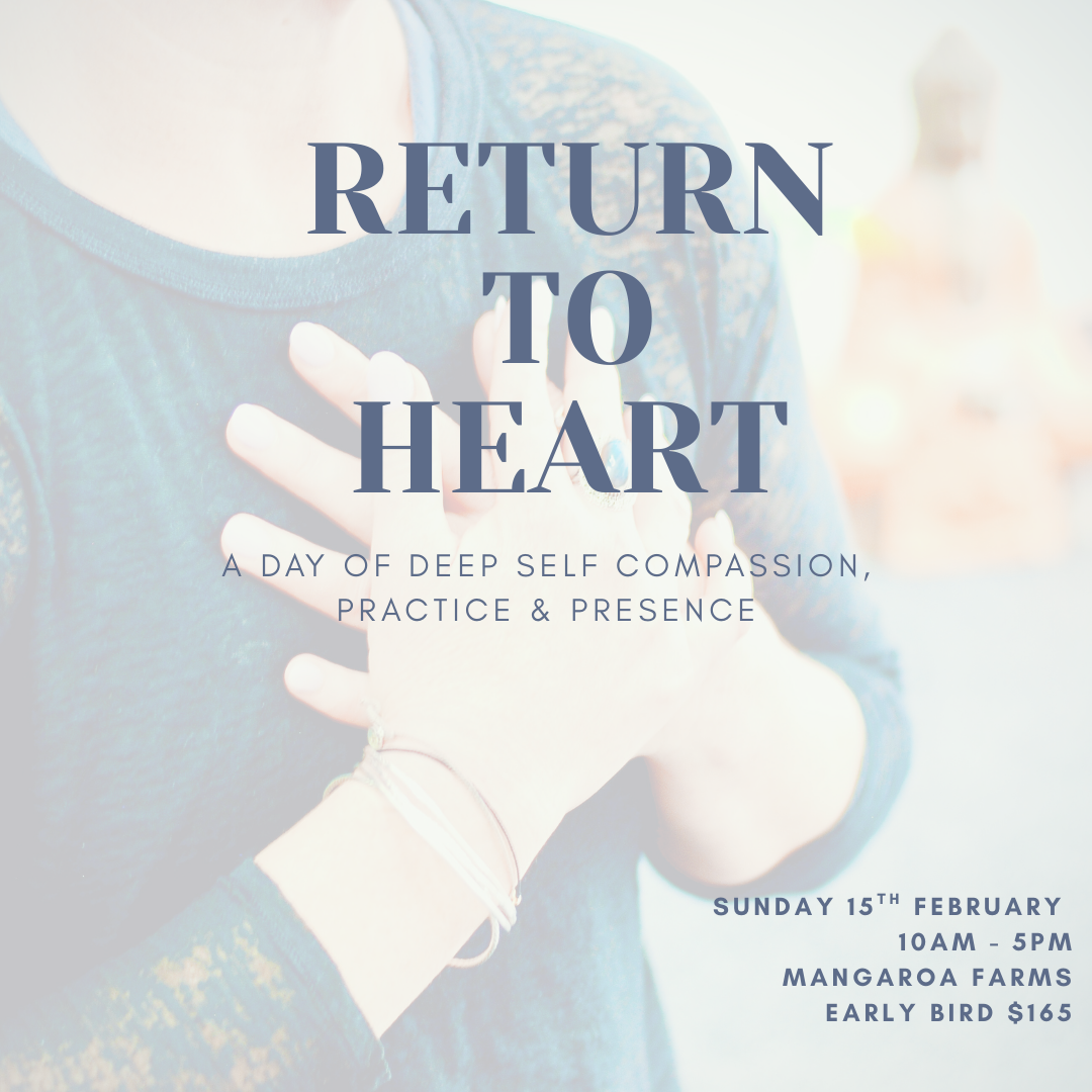 Return to Heart: A Day of Deep Self Compassion, Practice & Presence