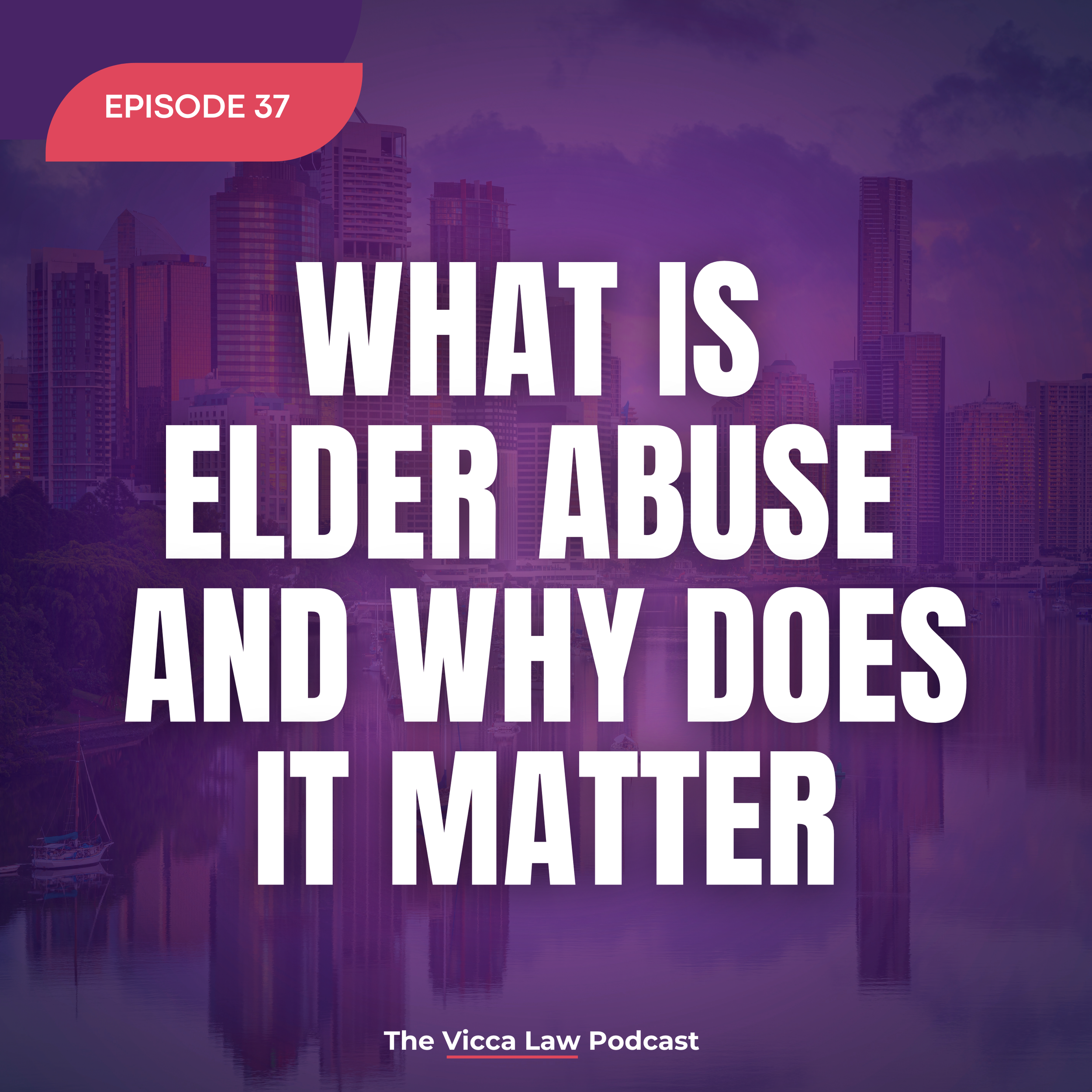 Season 2 Ep. 37 What is Elder Abuse and why does it matter