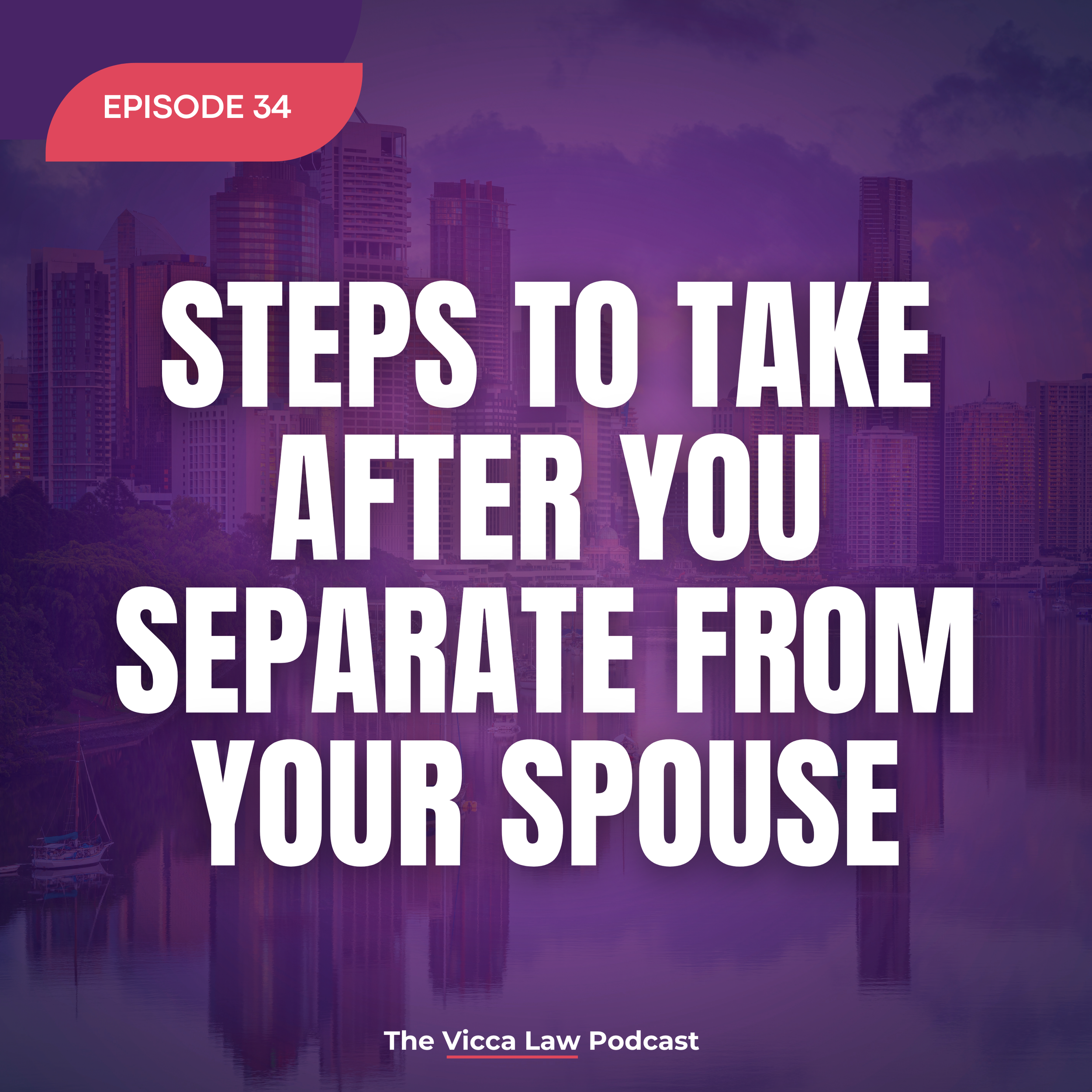 Season 2 Ep. 34 Steps to Take After You Separate From Your Spouse