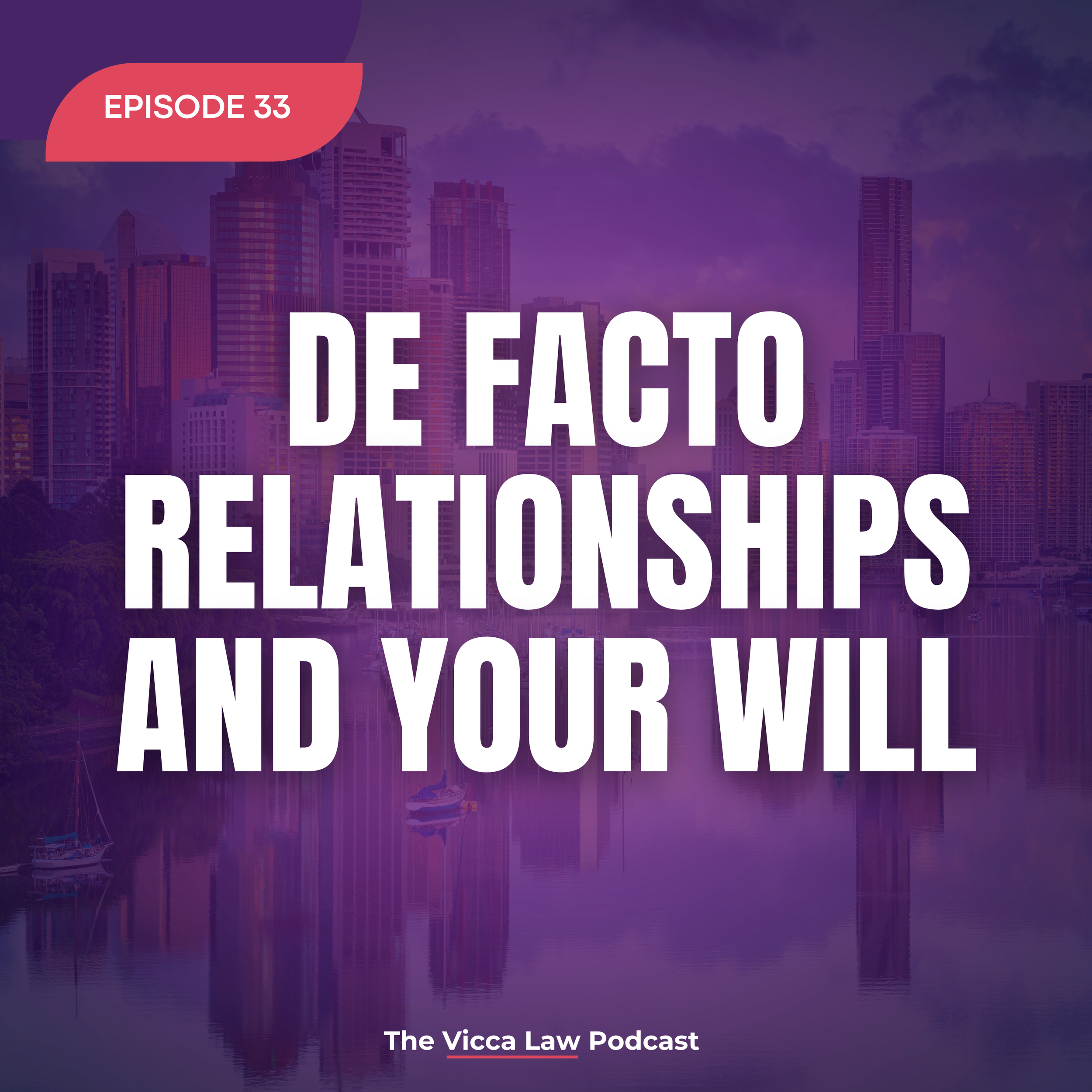 Season 2 Ep. 33  De Facto Relationships and Your Will