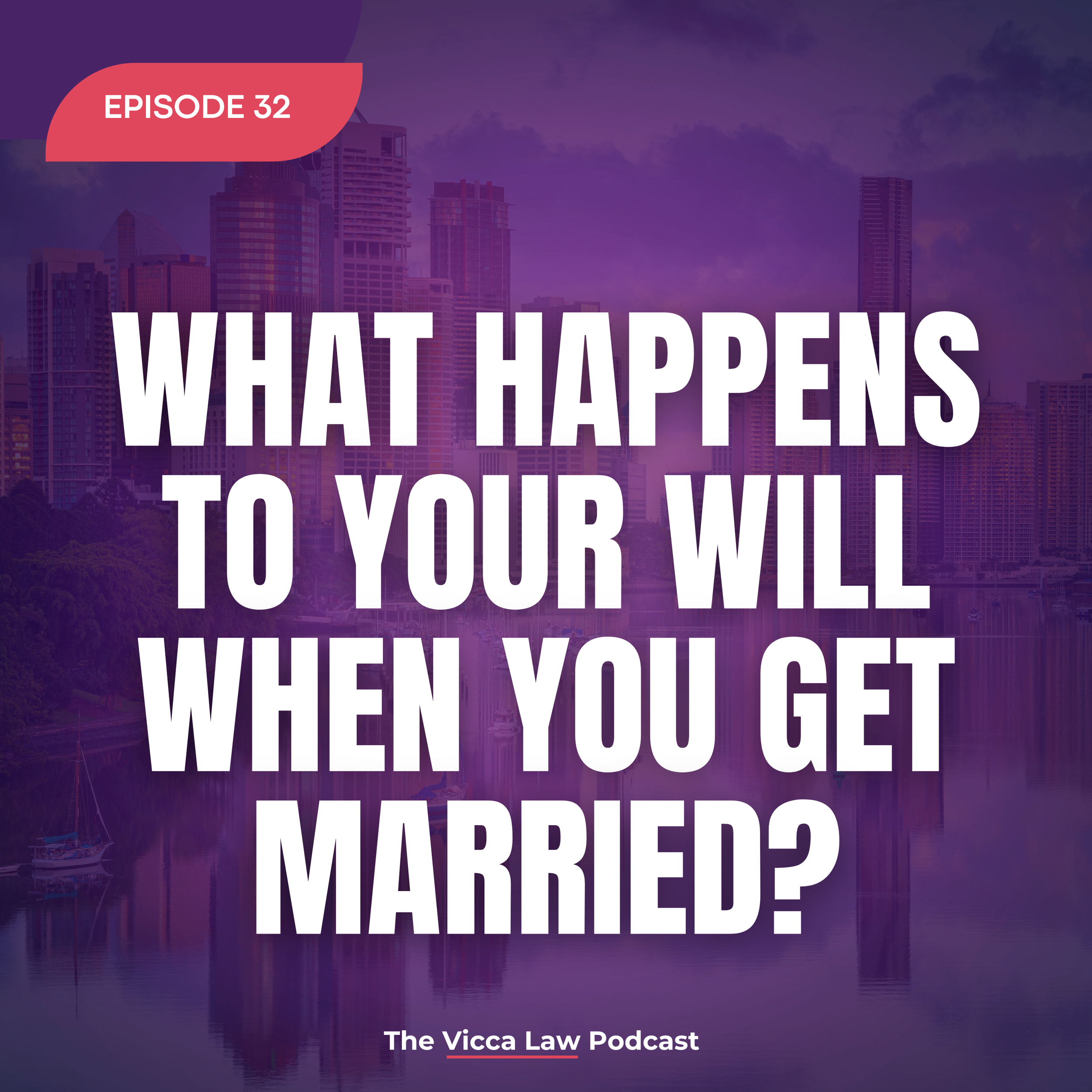 Season 2 Ep. 32 What Happens to Your Will When You Get Married?