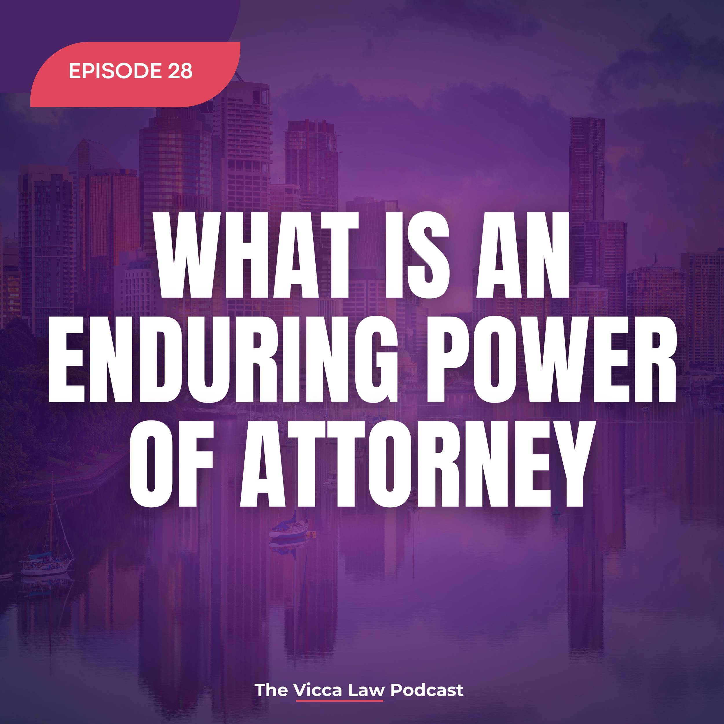 Season 2 Ep. 28 What is an Enduring Power of Attorney?