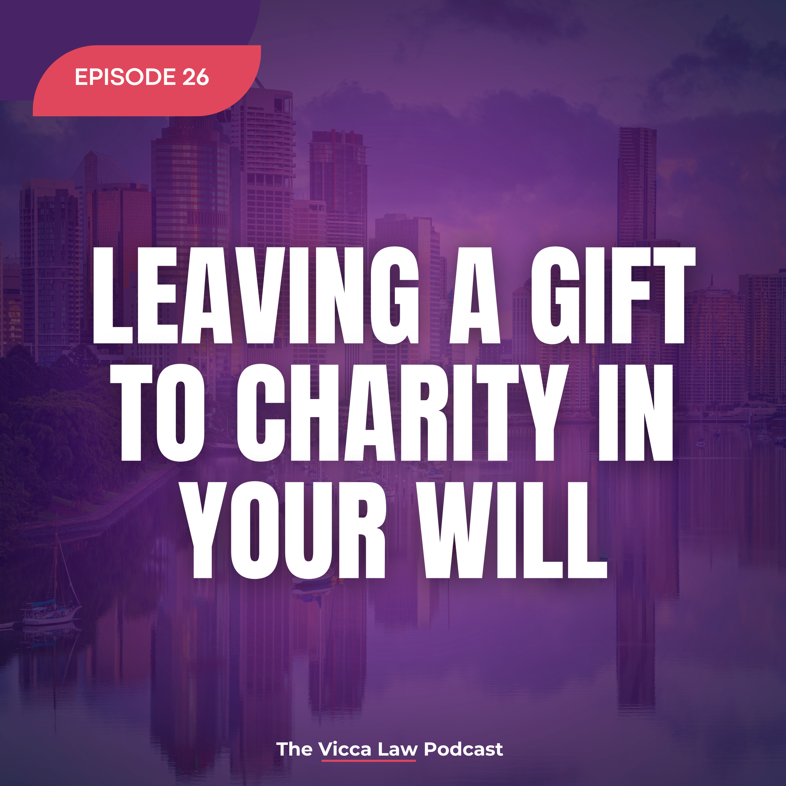 Season 2 Ep. 26 Leaving a gift to charity in your Will