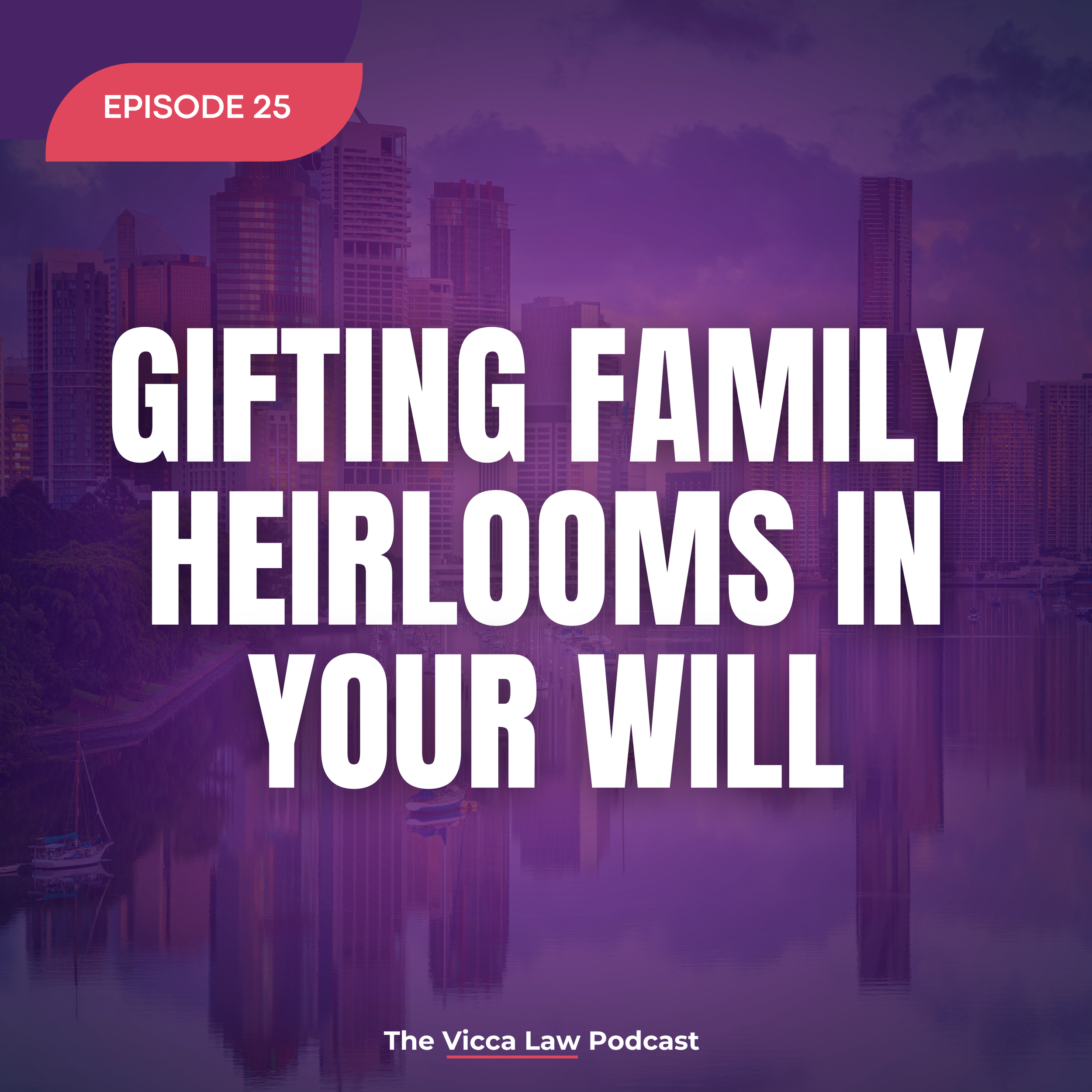 Season 2 Ep. 25 Gifting family heirlooms in your Will