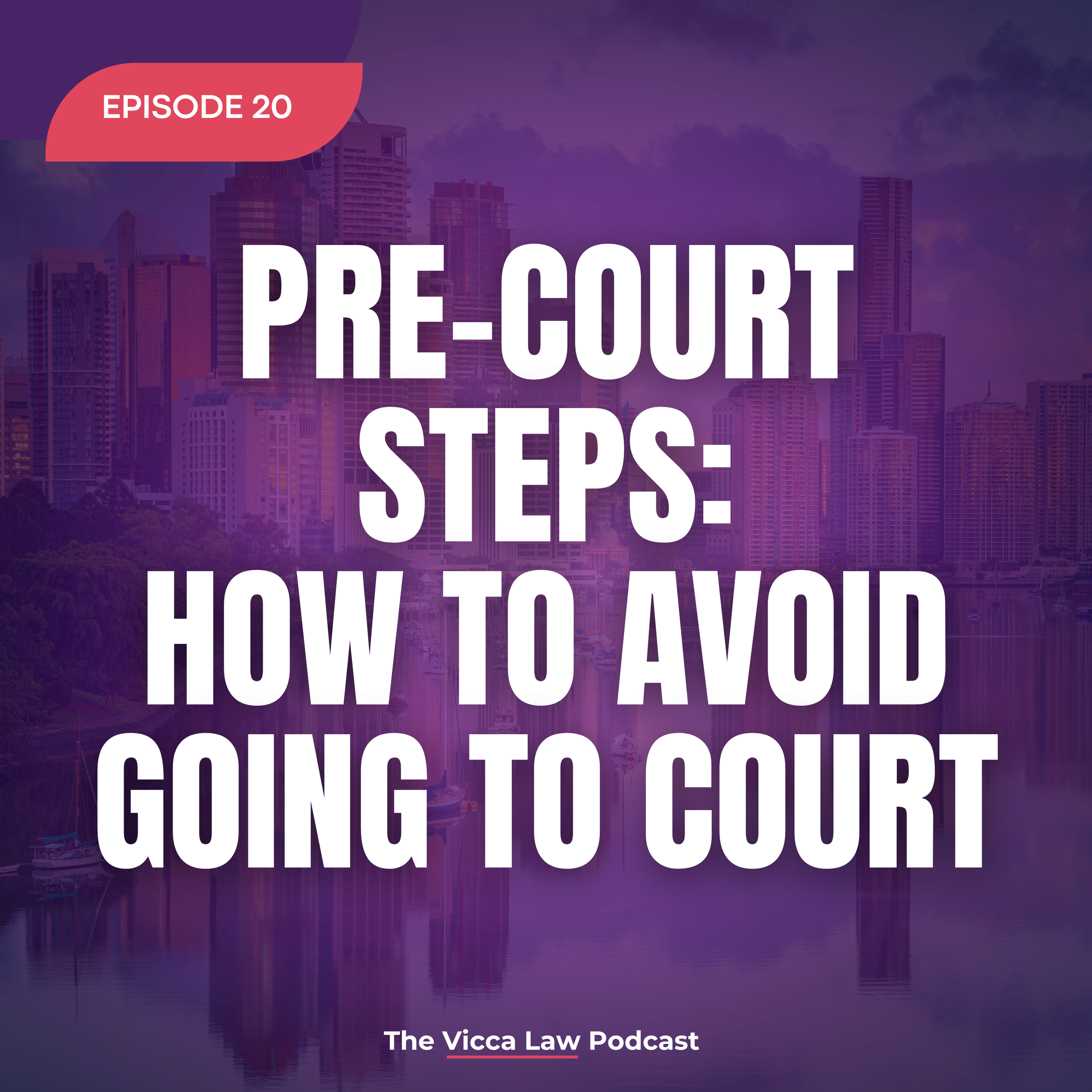 Season 2 Ep. 20 Pre-Court Steps – How to Avoid Going to Court