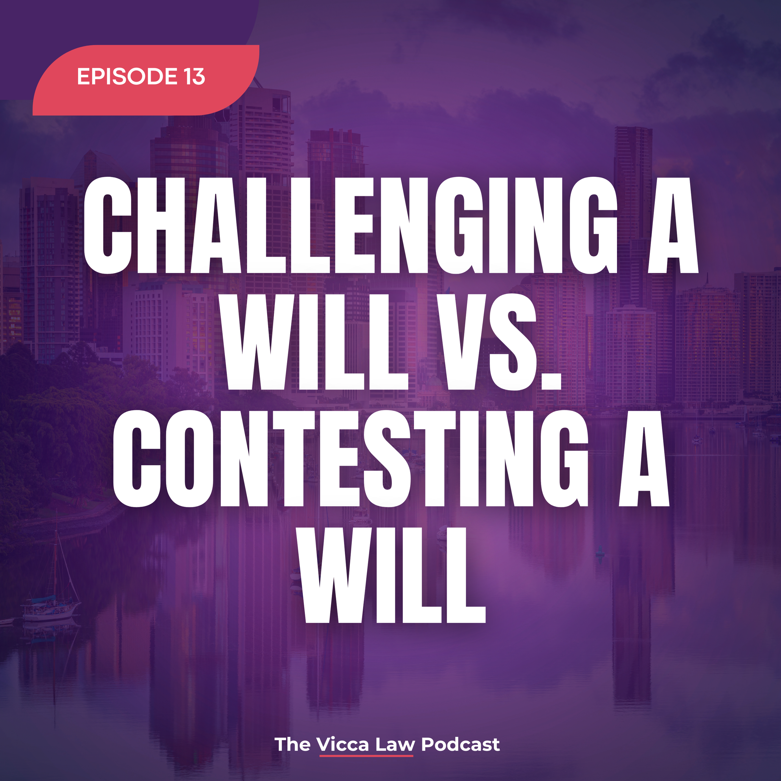 Season 2 Ep. 13 Challenging a Will vs. Contesting a Will - The Basics