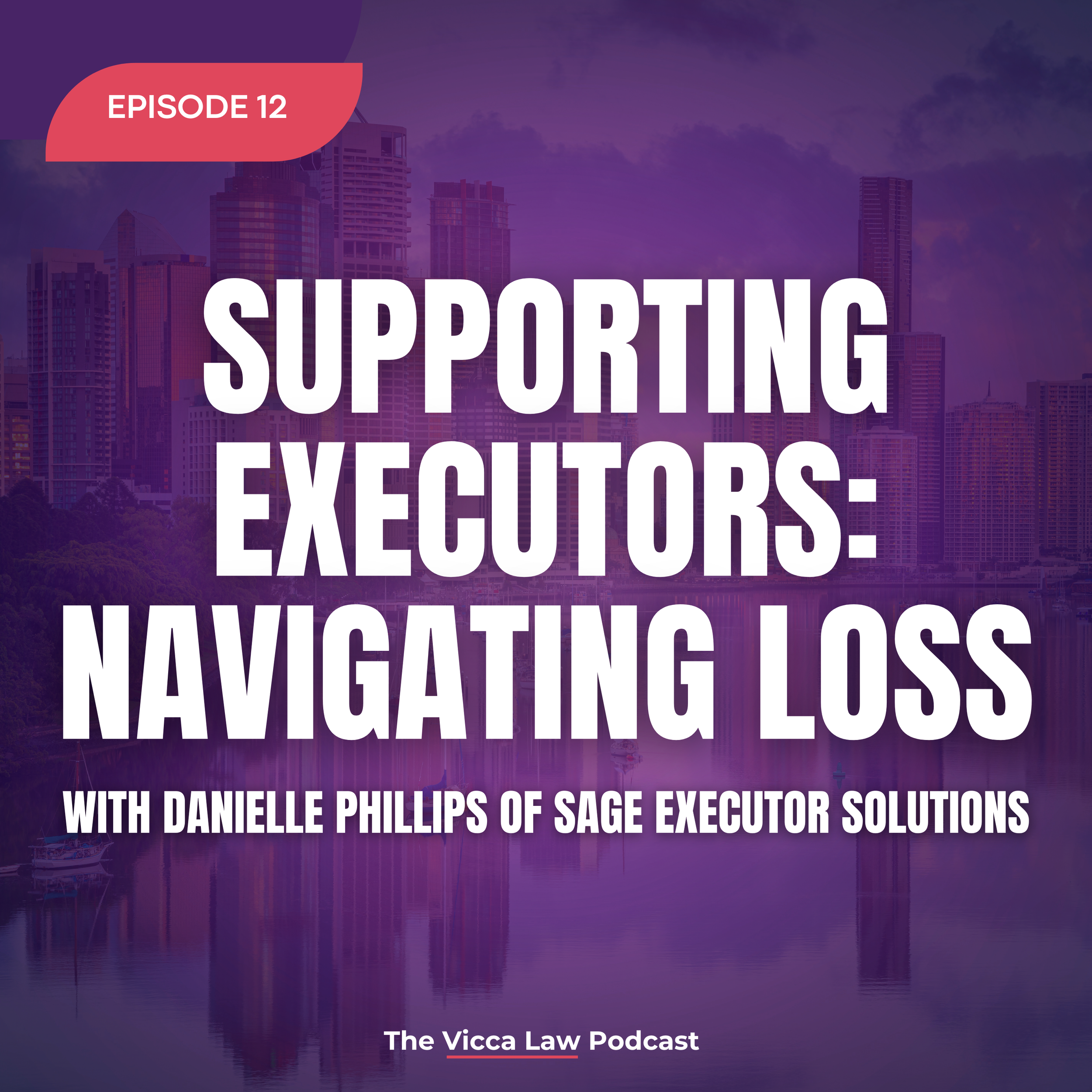Season 2 Ep. 12 Supporting Executors: Navigating Loss with Danielle Phillips of Sage Executor Solutions