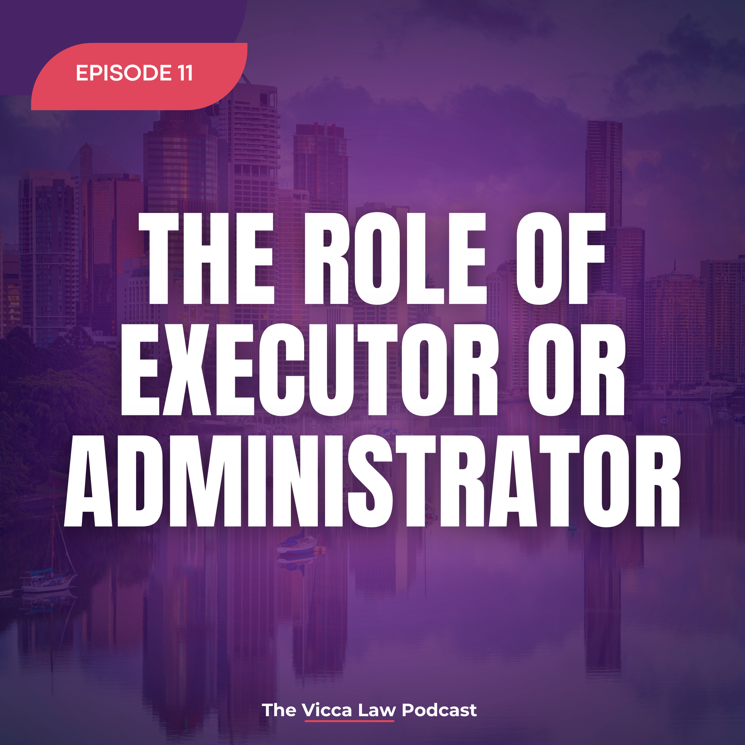 Season 2 Ep. 11 The Role of Executor or Administrator