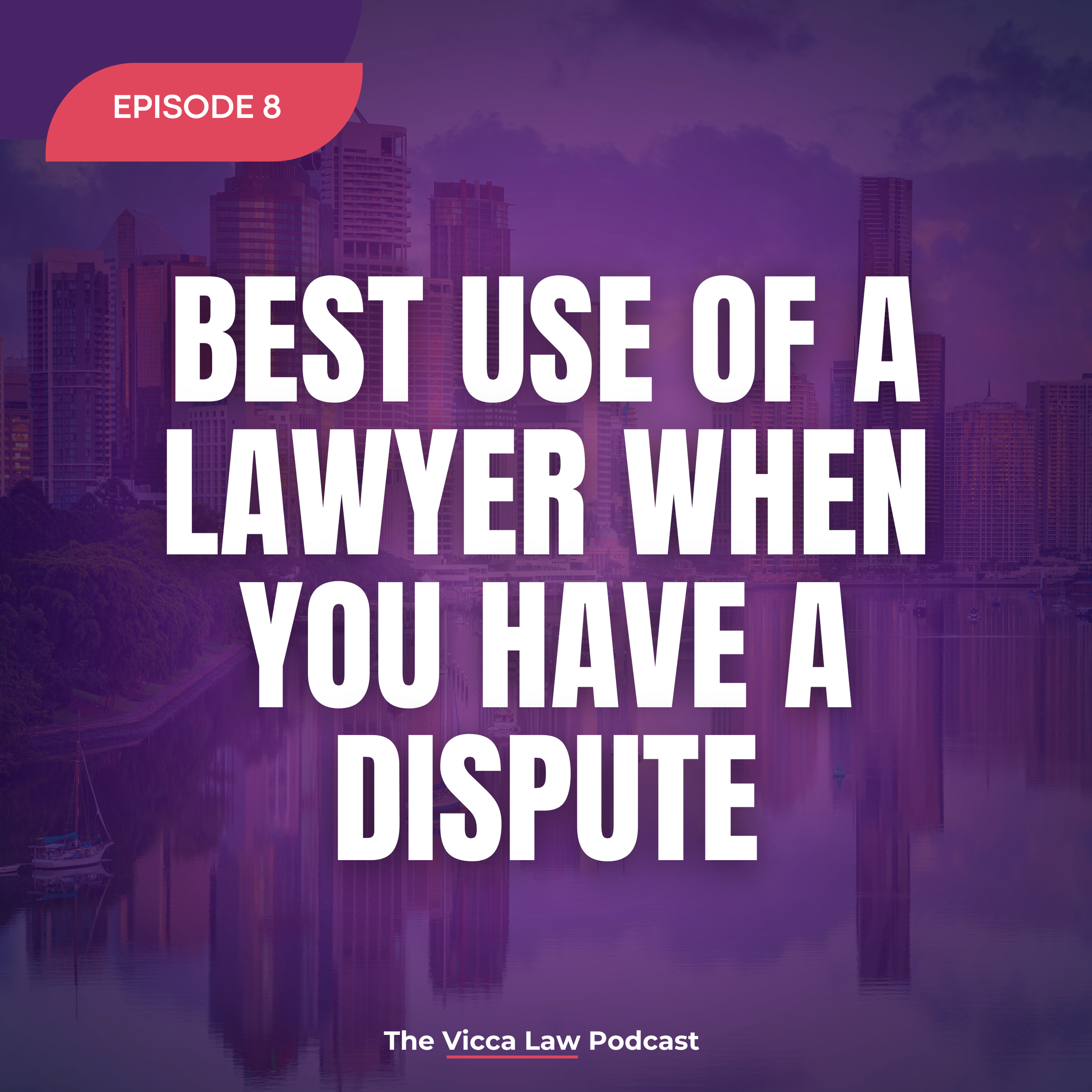 Season2 Ep. 8 Best use of a lawyer when you have a dispute