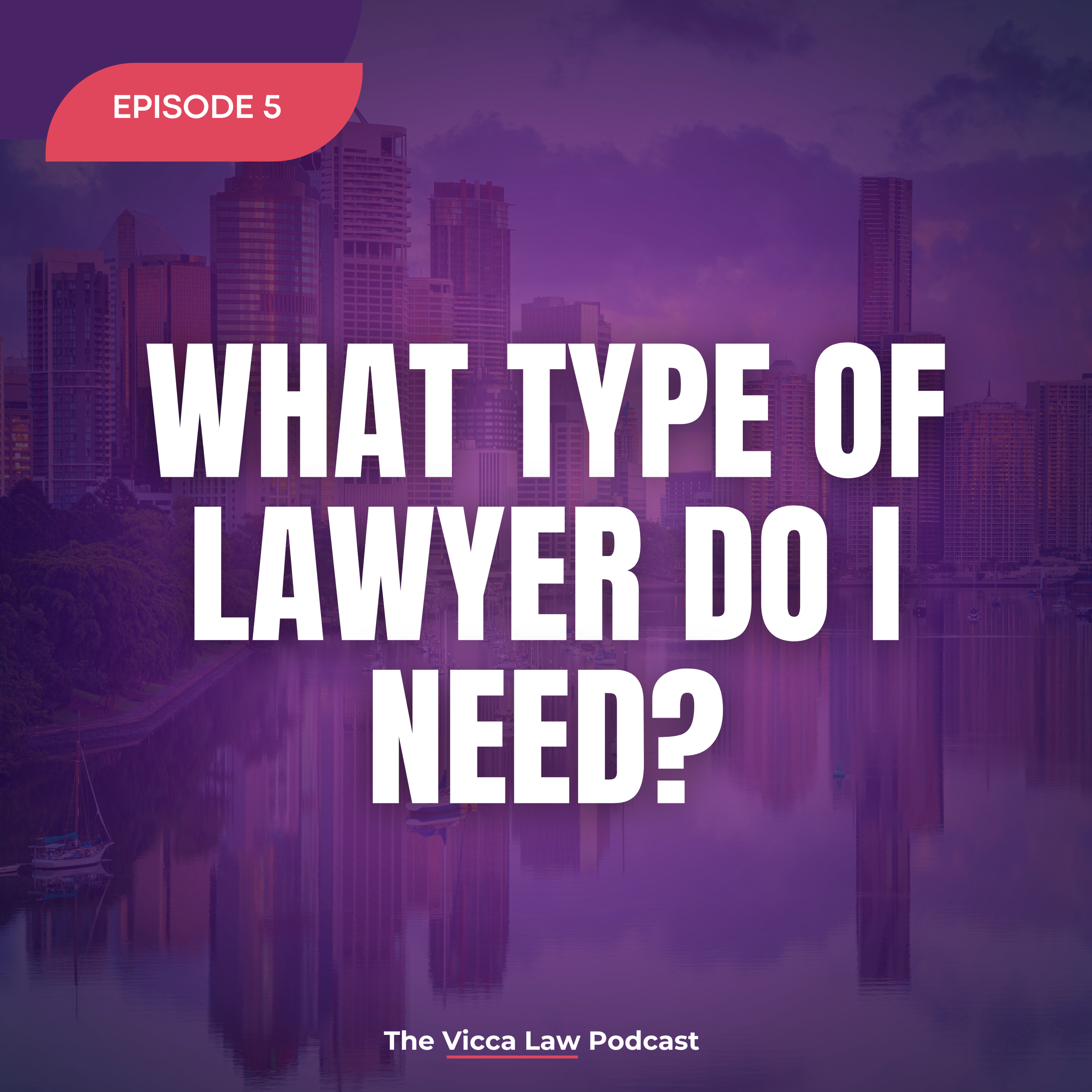 Season 2 Ep. 5 What Type of Lawyer Do I Need?
