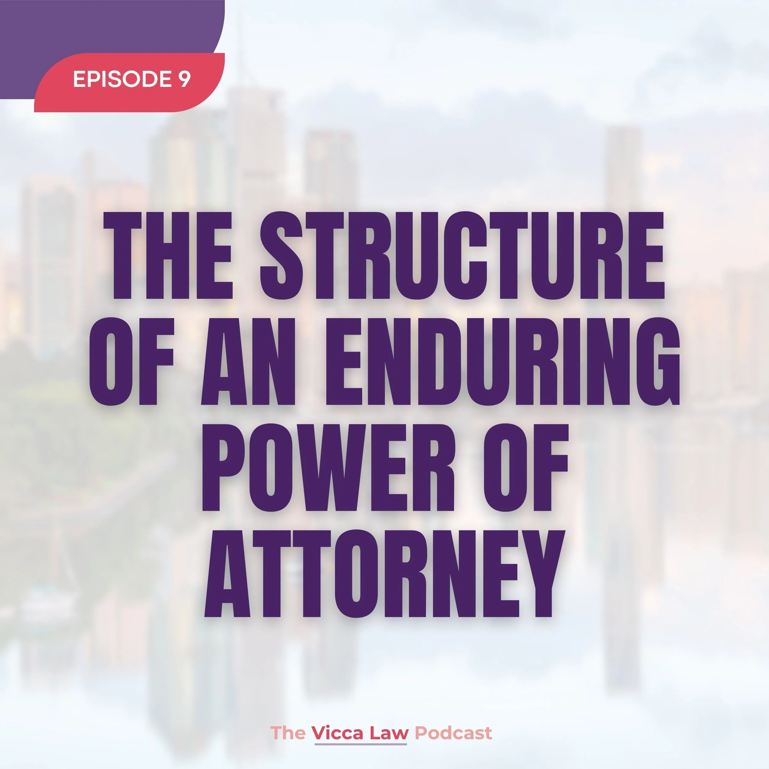 Season 3 Ep. 9 The Structure of an Enduring Power of Attorney