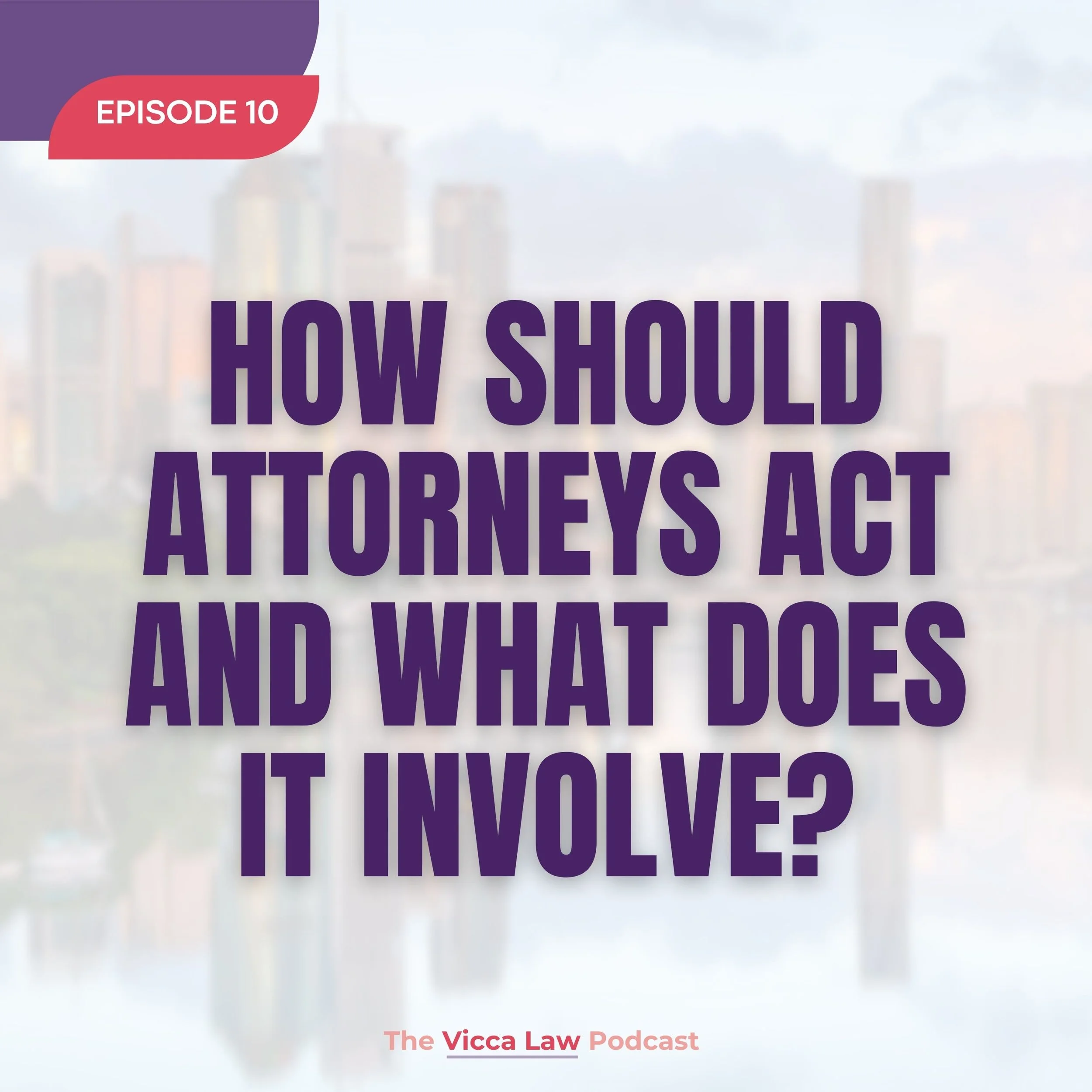 Season 3 Ep. 10 How Should Attorneys Act and What Does it Involve?