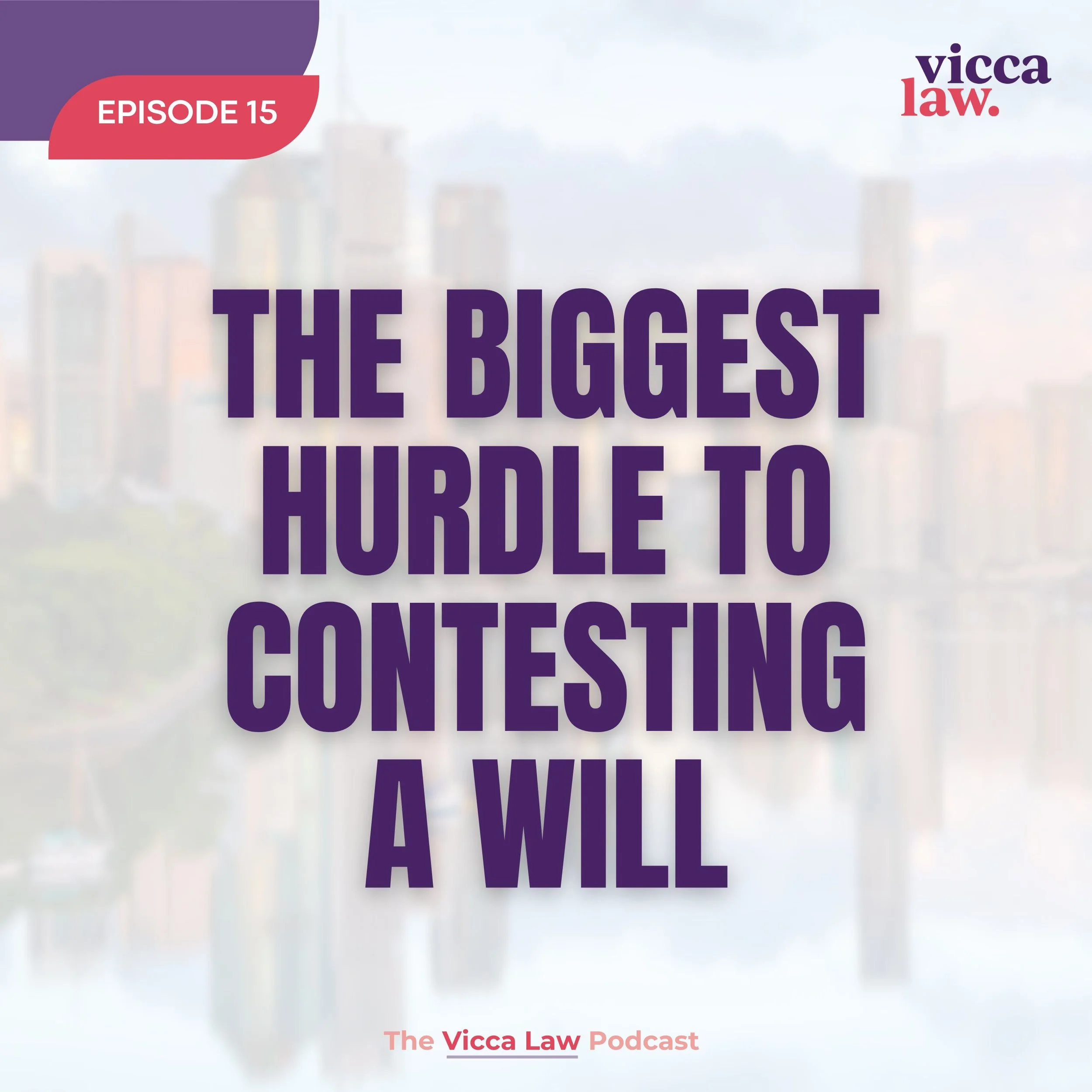Season 3 Ep. 15 The Biggest Hurdle To Contesting A Will