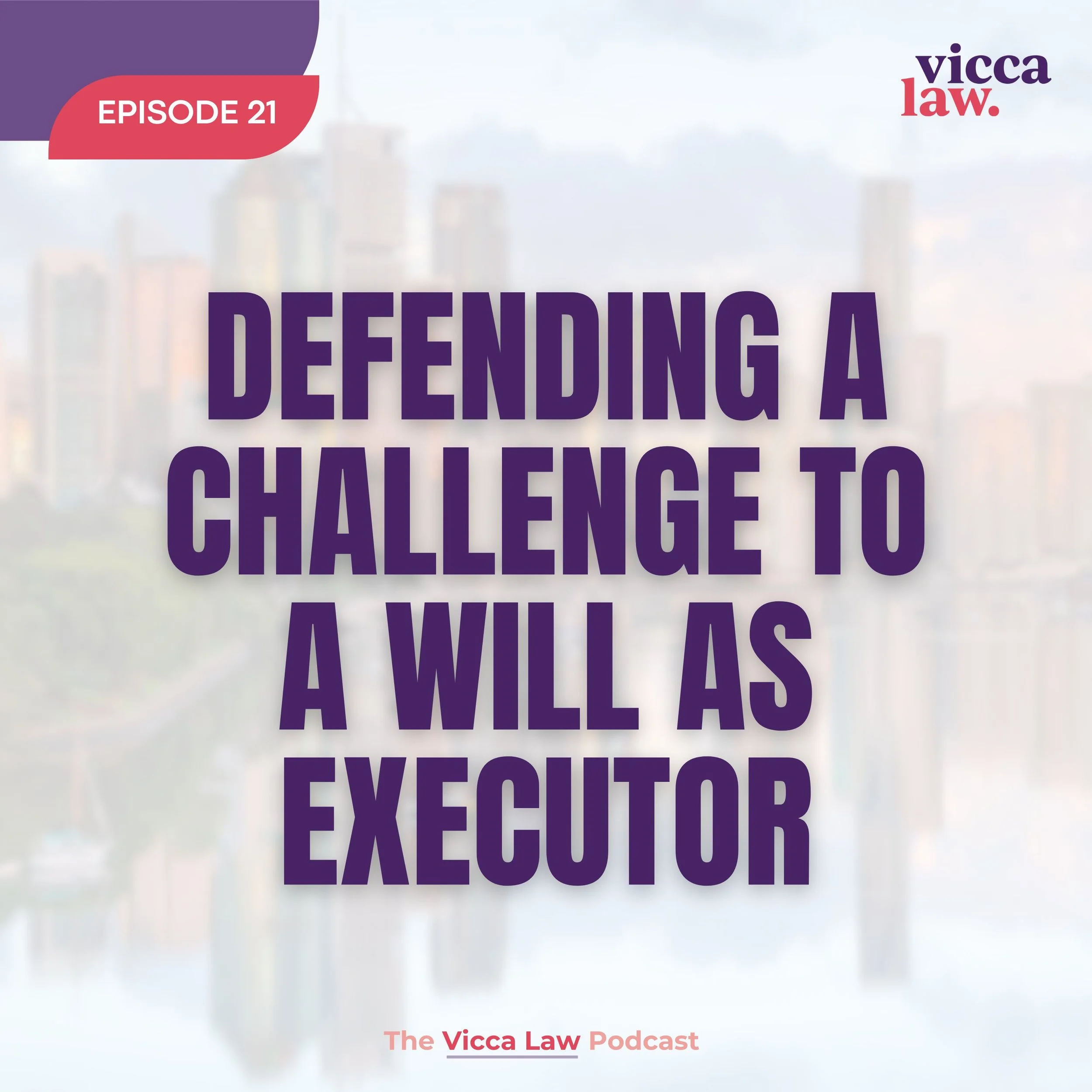 Season 3 Ep. 21 Defending a Challenge to a Will as Executor
