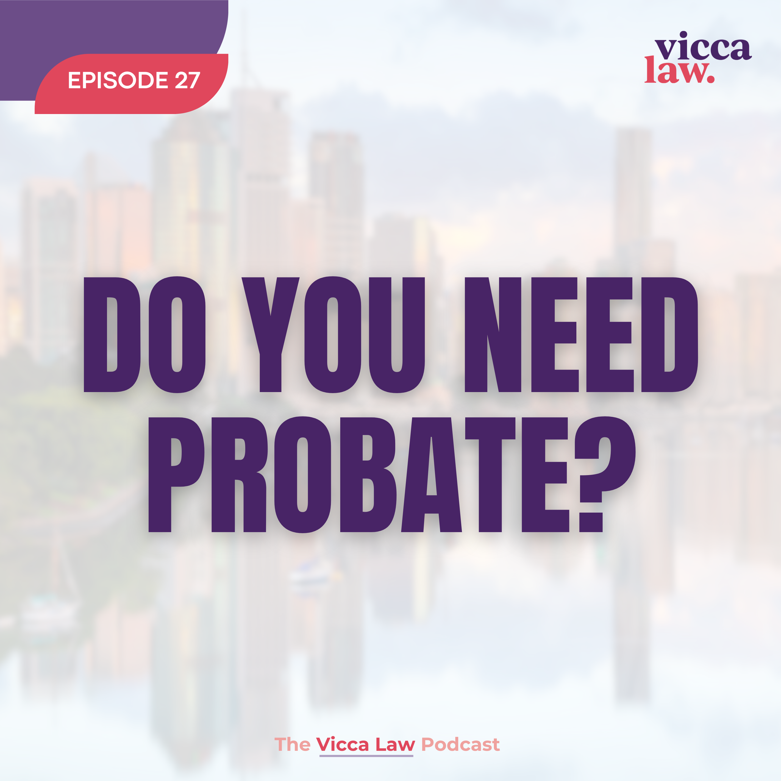 Season 3 Ep. 27 Do You Need Probate?