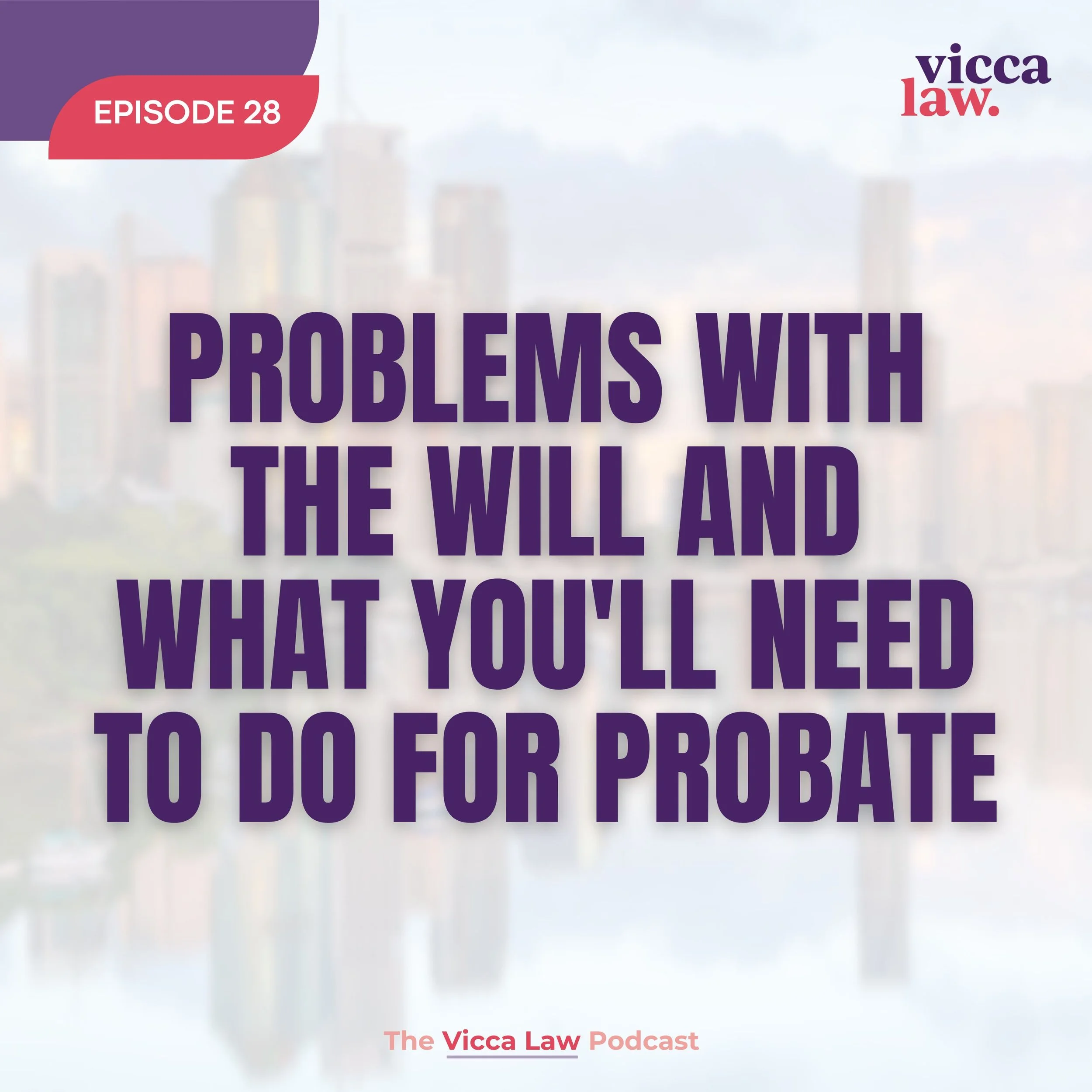Season 3 Ep. 28 Problems with the Will and What You'll Need to do for Probate