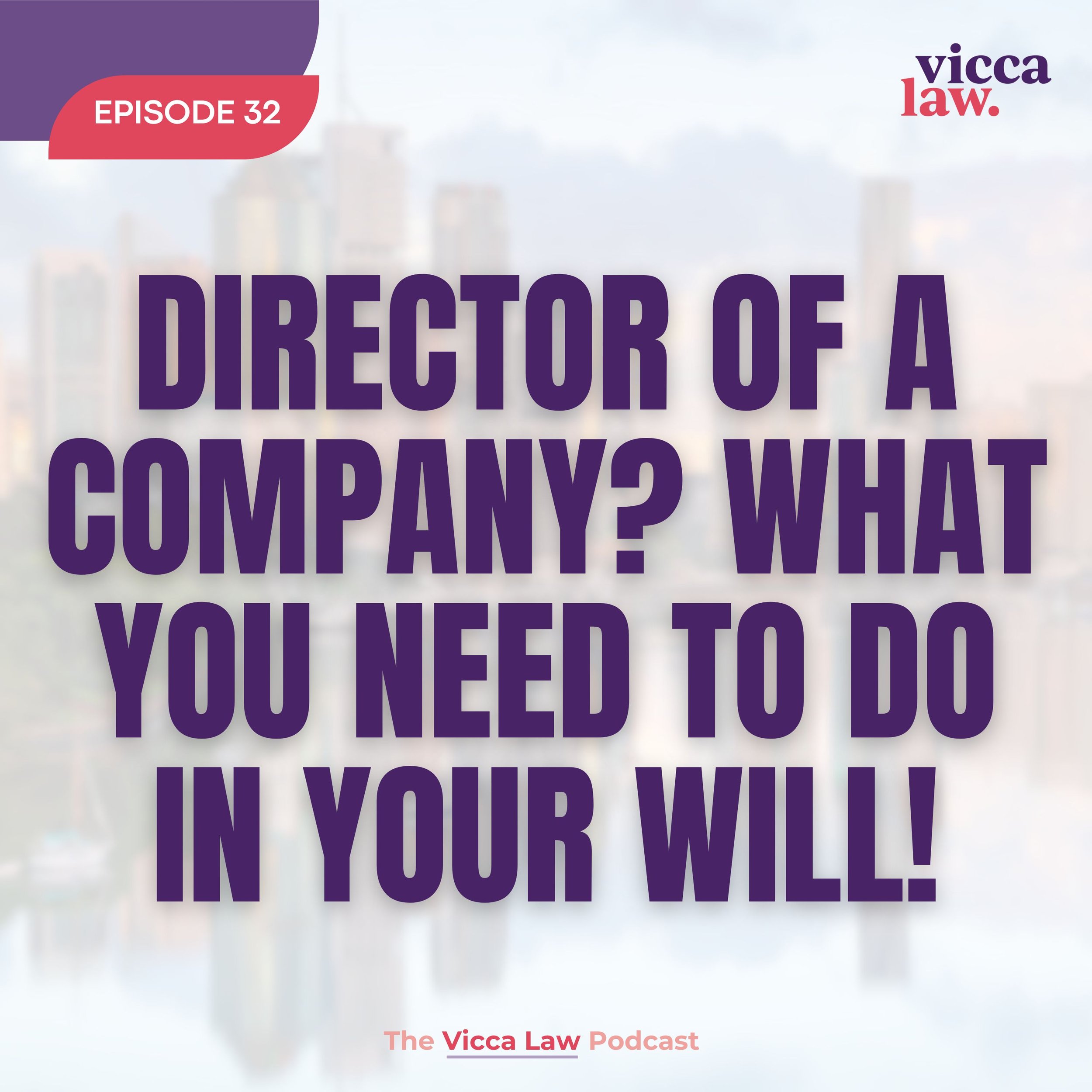Season 3 Ep. 32 Director of a Company? What You Need to do in Your Will!