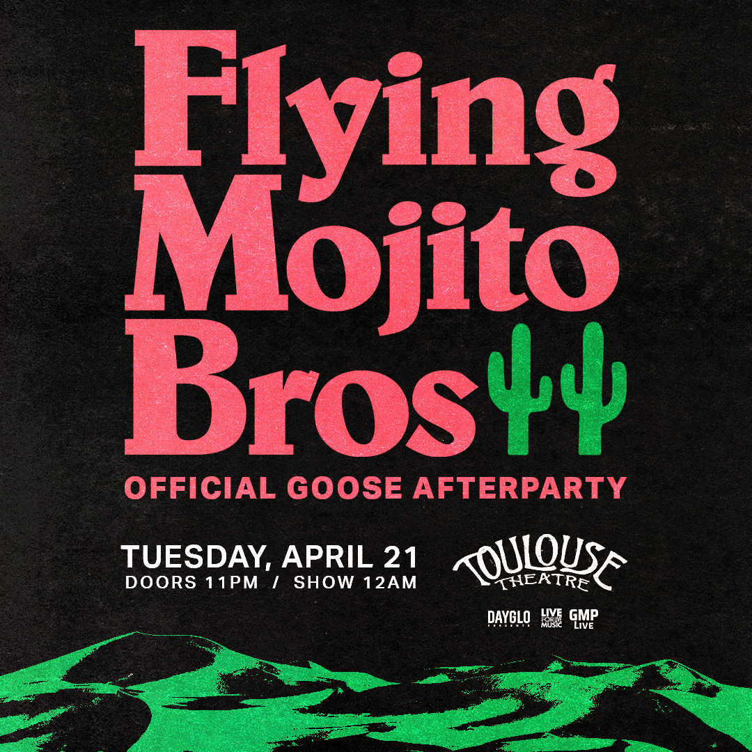 Flying Mojito Bros at Toulouse Theatre - Official Goose Afterparty, April 21, 2026
