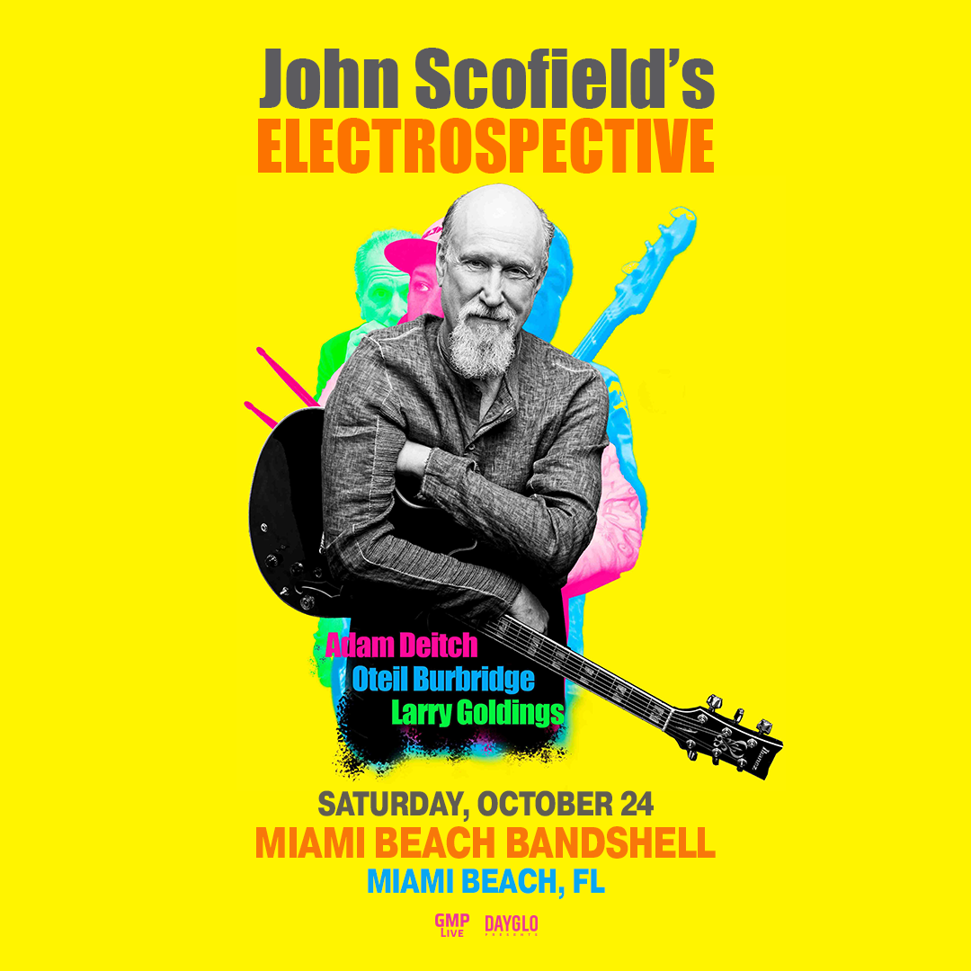 John Scofield 'Electrospective' ft. Adam Deitch, Oteil Burbridge & Larry Goldings, Saturday, October 24th at Miami Beach Bandshell,