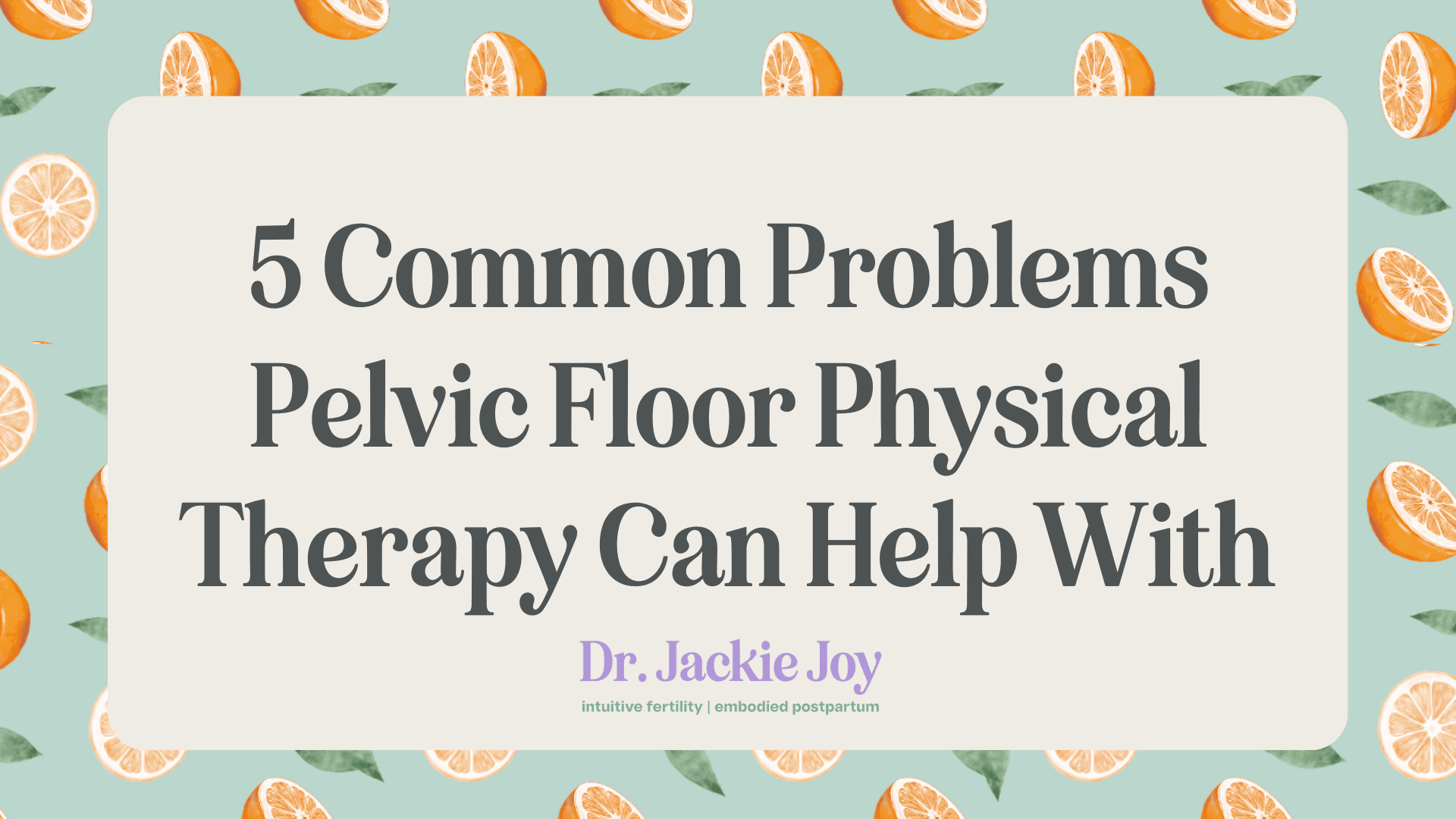 5 common problems pelvic floor physical therapy can help with
