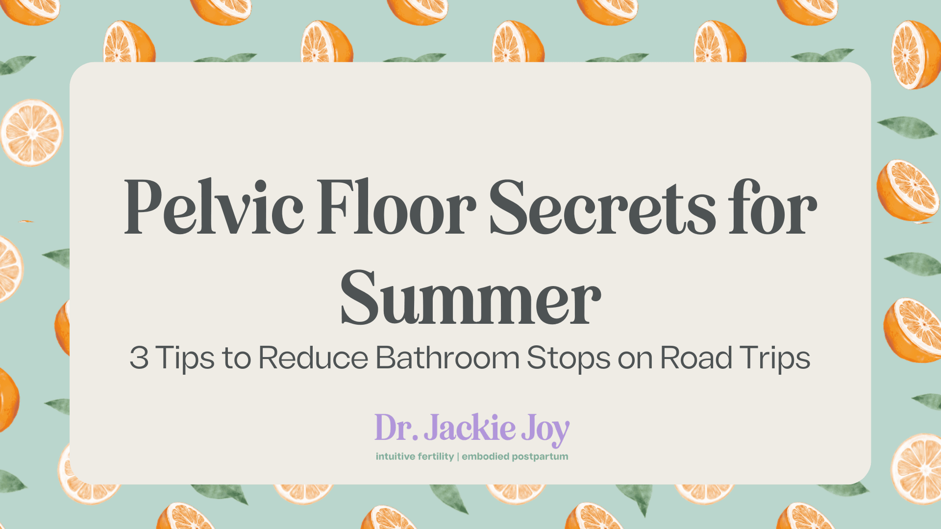 Pelvic floor secrets for summer: 3 Tips to reduce bathroom stops on road trips