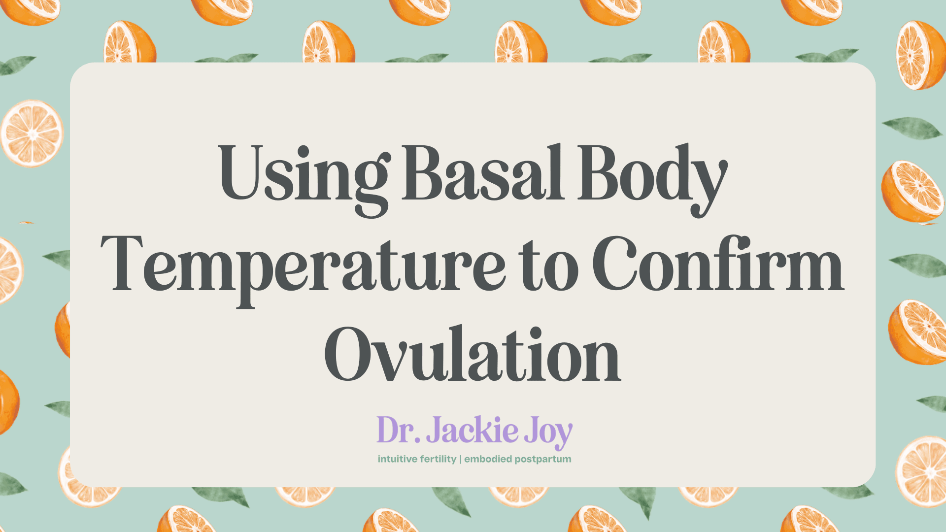 Ovulation, demystified (PART 2): using Basal Body Temperature to confirm Ovulation