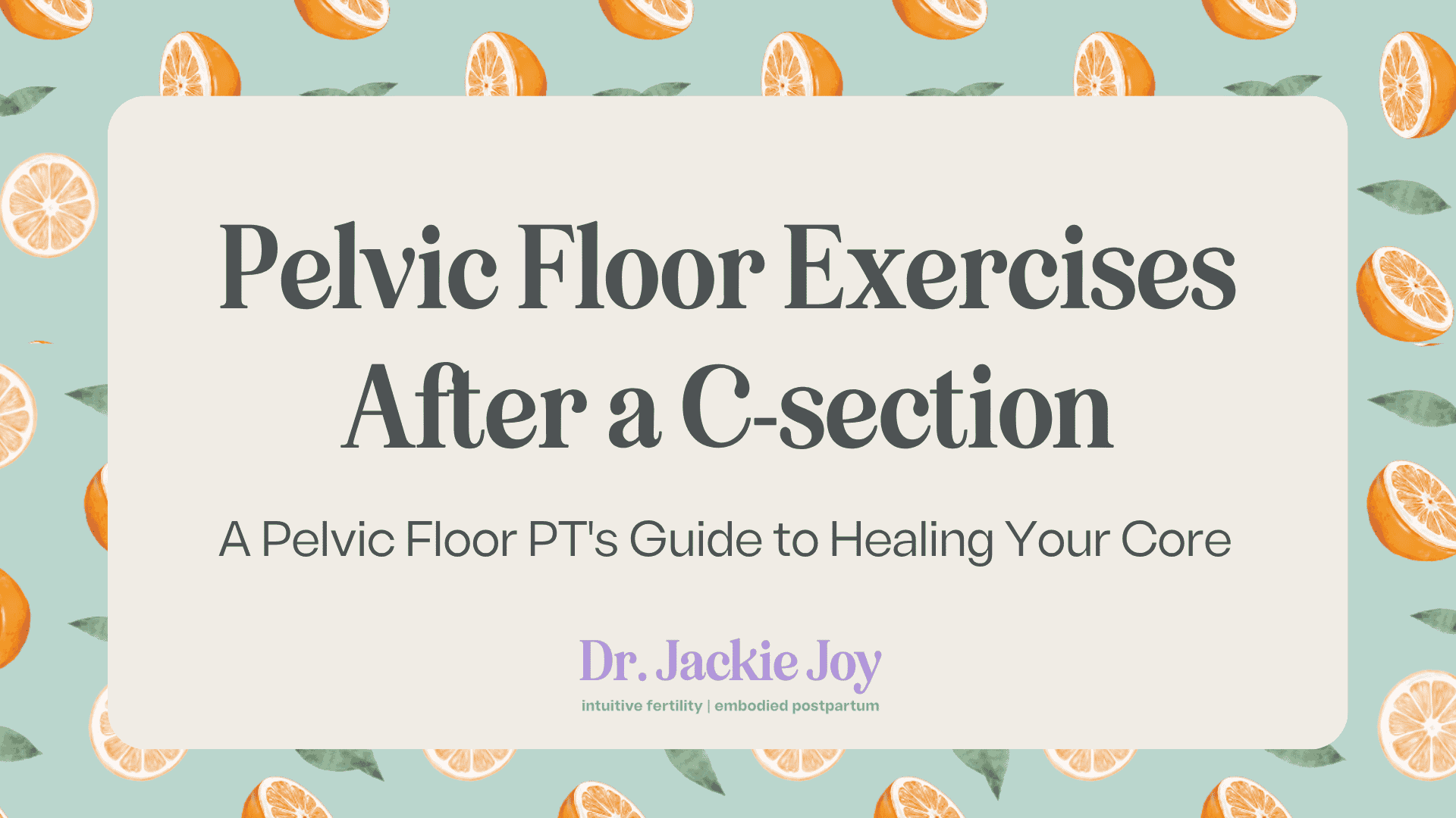 Pelvic Floor Exercises After C-Section: A Pelvic Floor PT's Guide to Healing Your Core (with Video Demos)