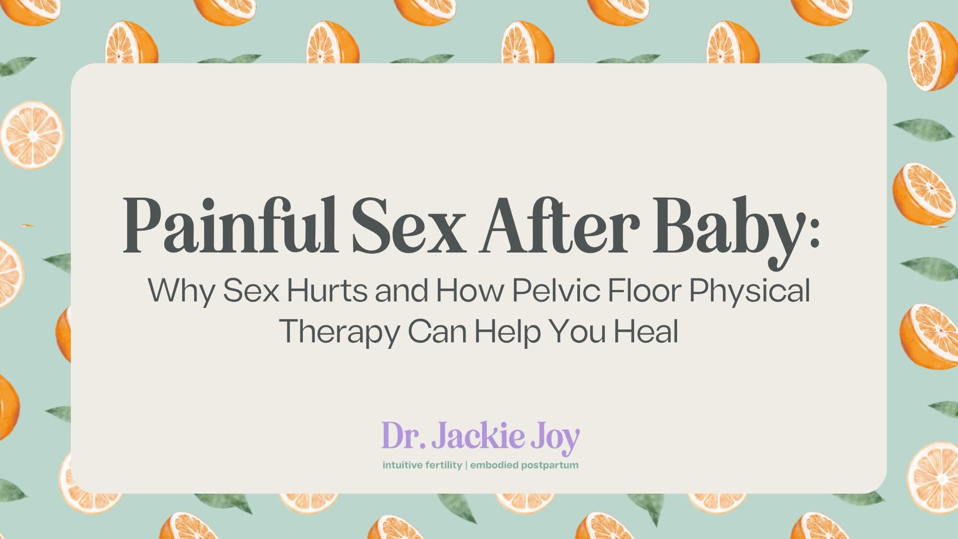 Painful Sex After Baby: Why Sex Hurts and How Pelvic Floor PT Can Help You Heal