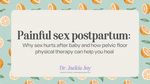 Painful Sex Postpartum: Why sex hurts after baby and how pelvic floor