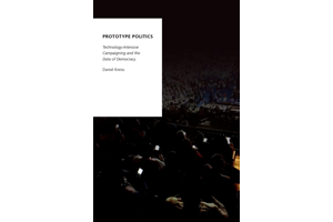 Prototype Politics: Technology-Intensive Campaigning and the Data of Democracy