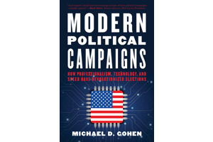 Modern Political Campaigns: How Professionalism, Technology, and Speed Have Revolutionized Elections