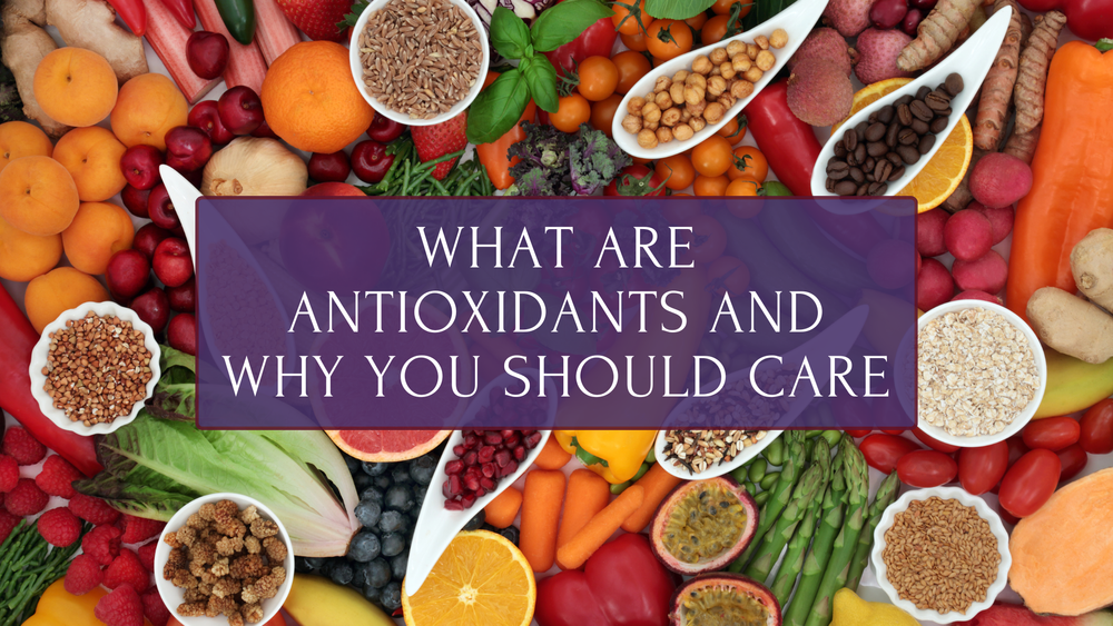 What are antioxidants and why you should care