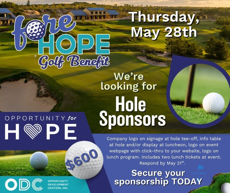 We're looking for some additional hole sponsors for our Fore Hope Golf Outing on May 28th at Sand Valley's Sandbox course. The support raised through this outing ensures that mental health services are available to ALL community members, regardless o