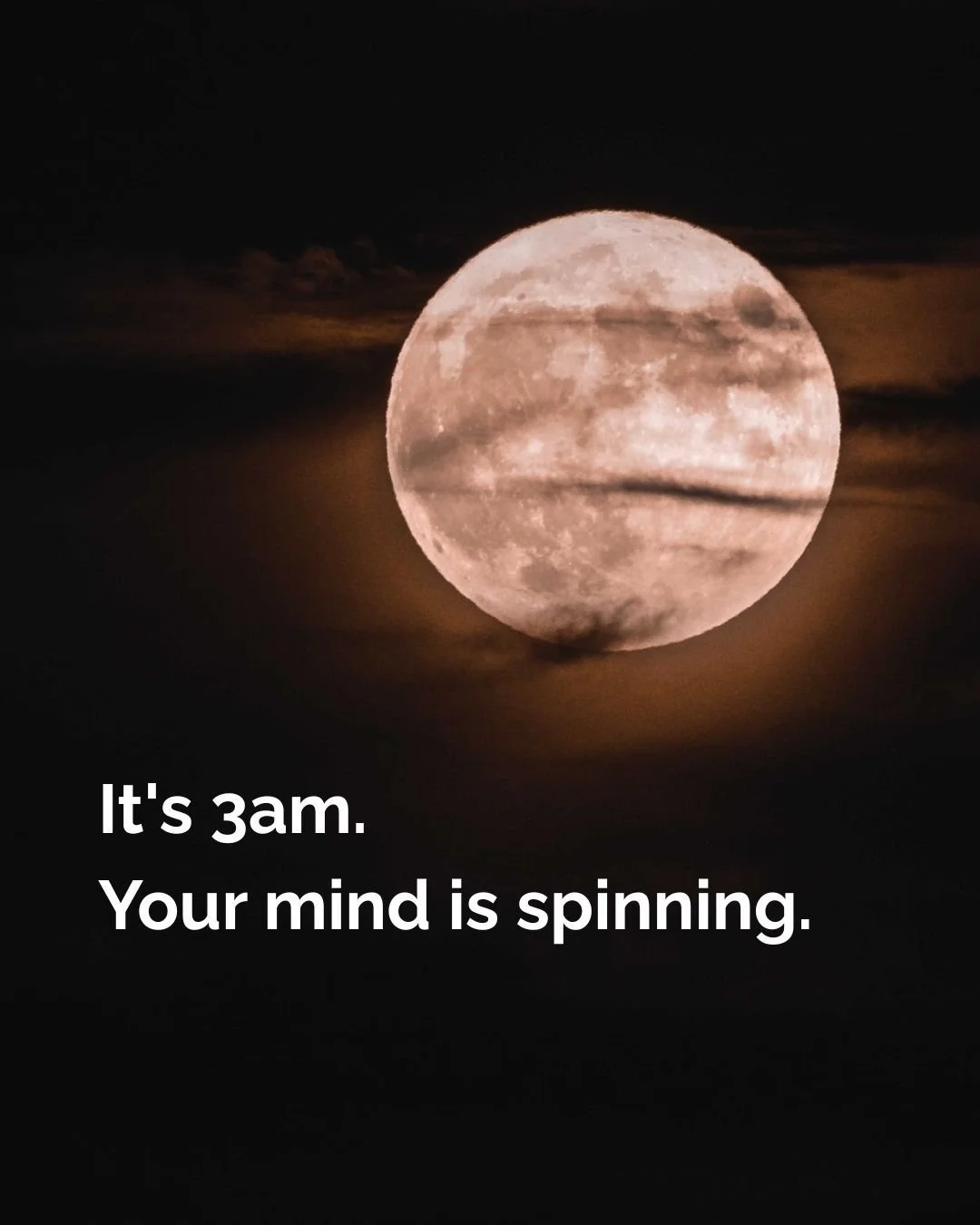 It's 3am. Your body is exhausted. And the moment you lie down &mdash; your mind starts spinning.

The list. The conversation you are still quietly rehearsing. The worry without a name.

You've tried the sleep meditations. The white noise. The breathi