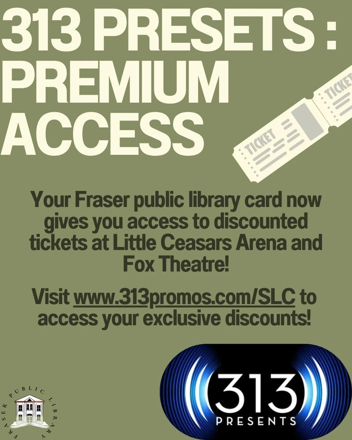 Did you know you have access to ticket discounts for shows at Little Caesars Arena &amp; Fox Theatre, through your Fraser Public Library card?

Visit www.313promos.com/SLC to access your exclusive discounts!

Share with friends, family, and fellow li