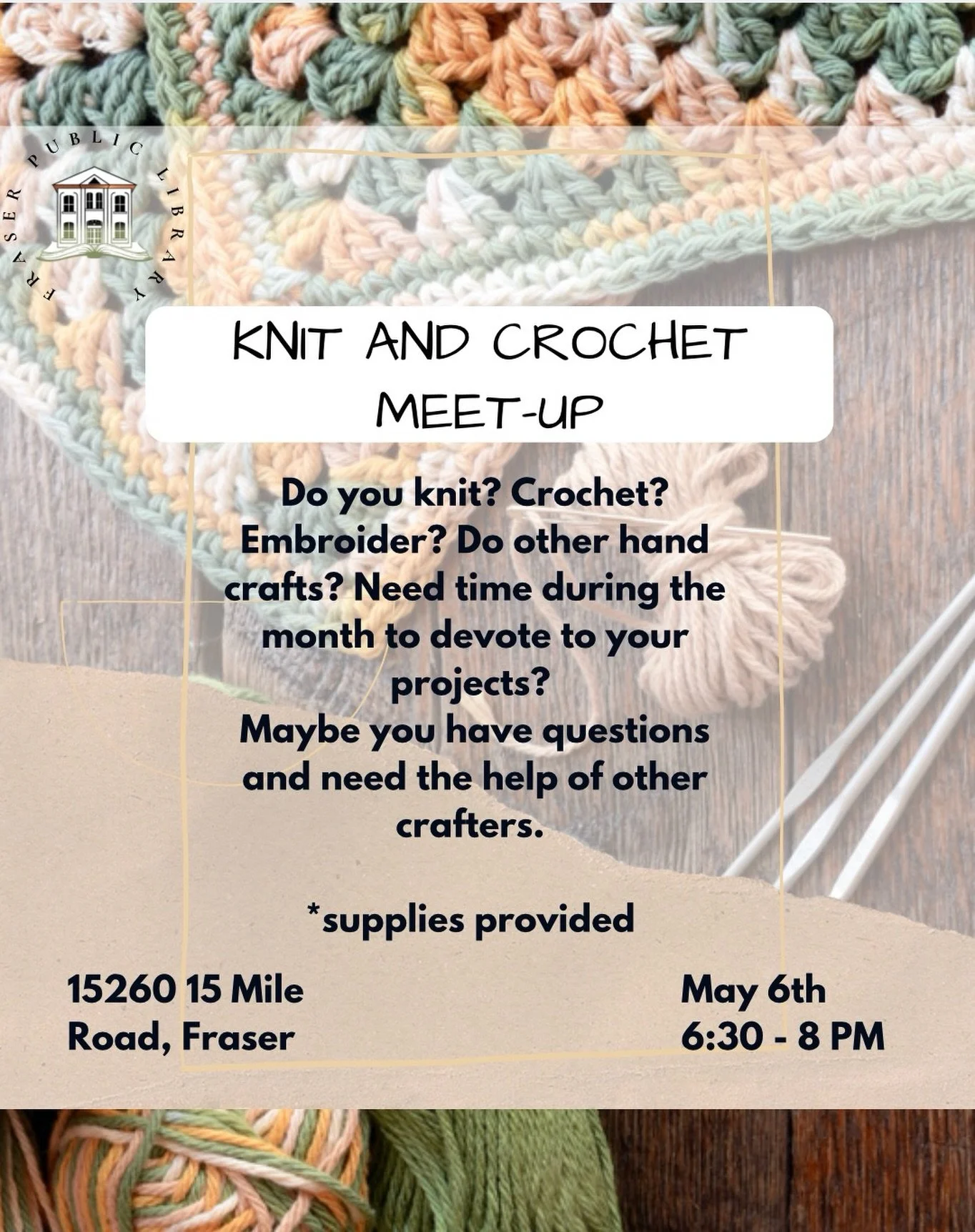 Do you knit, crochet, embroider, or do other hand crafts? Need a little time during the month to focus on your projects? Maybe you have questions and need help from other crafters.

Join us at Fraser Public Library for our Knit &amp; Crochet Meet-ups
