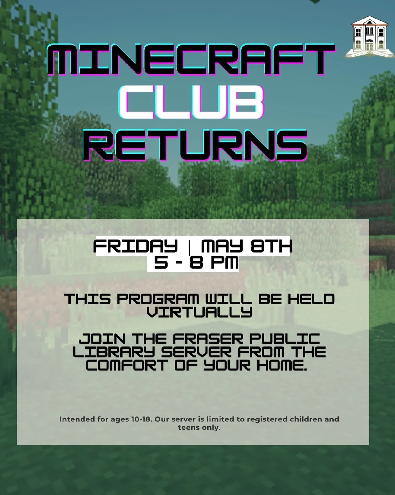 🎉 Keep the Adventure Going With the Minecraft Club 🎮

Join Miss Kristen Friday afternoon for Minecraft Club!

This is a virtual only event, meaning you can:
 &bull; Game from the comfort of your home using your device to log into our private server