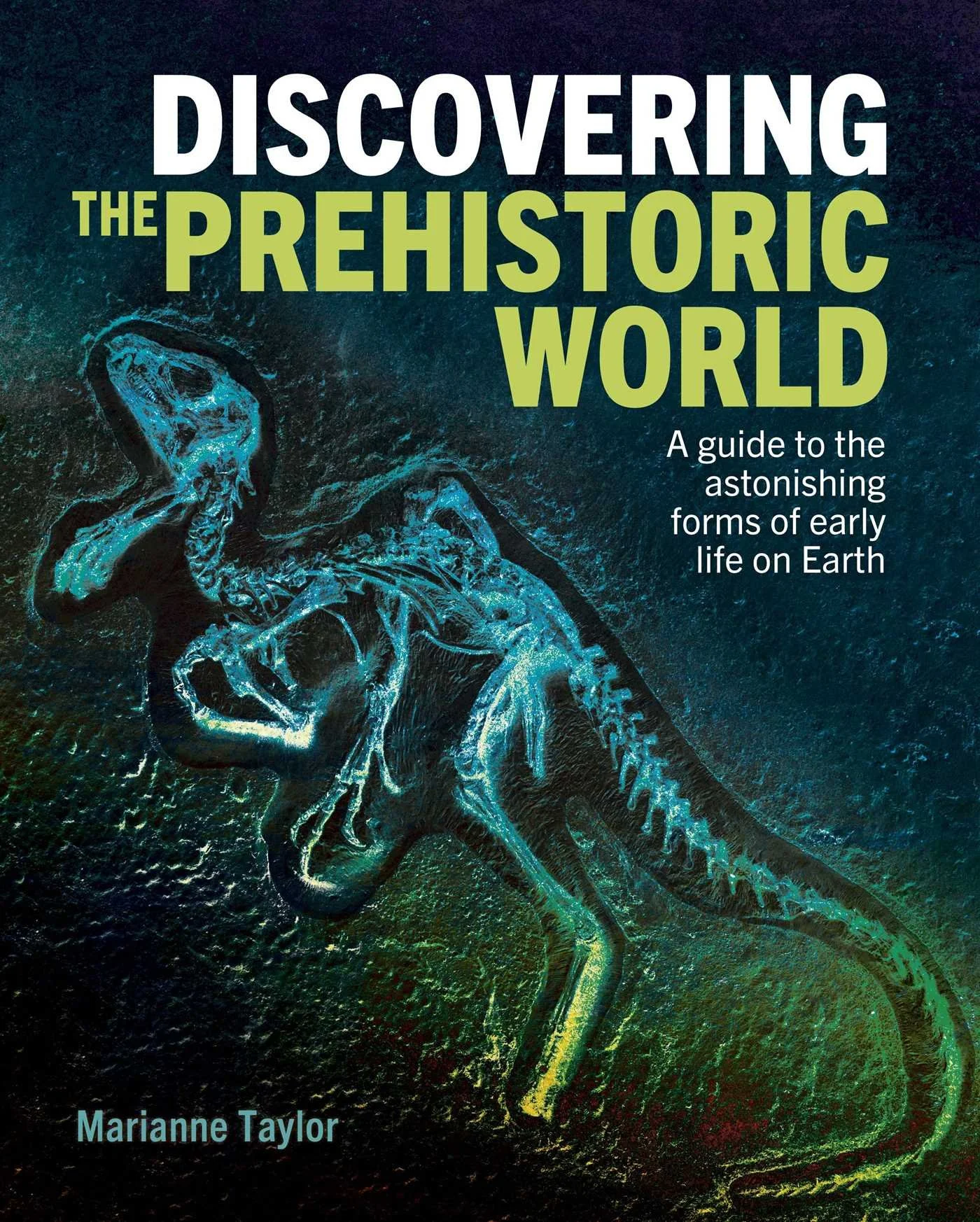 Discovering the Prehistoric World by Marianne Taylor