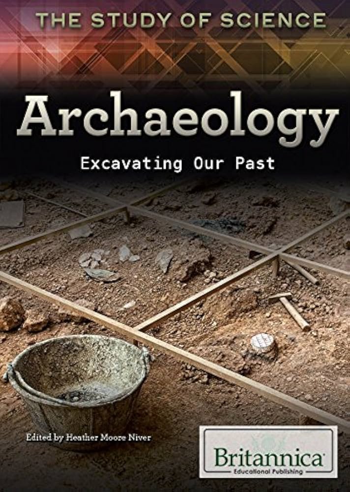 Archaeology: Excavating Our Past by Heather Niver