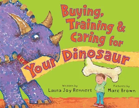 Buying, Training and Caring for Your Dinosaur by Laura Rennert