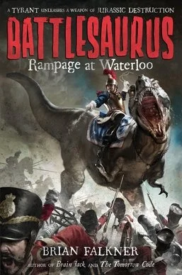 Battlesaurus: Rampage at Waterloo by Brian Falkner