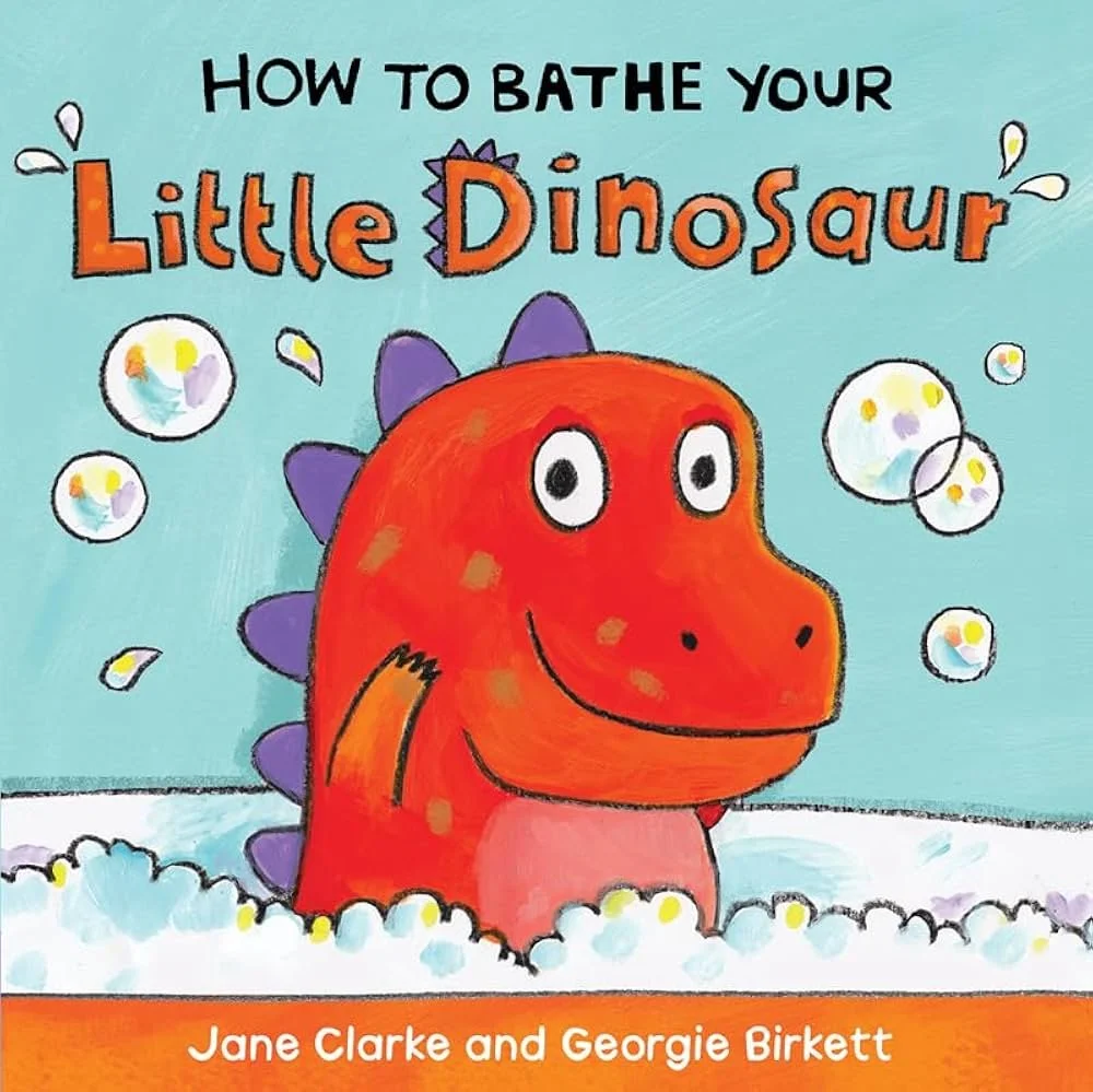 How to Bathe Your Little Dinosaur by Jane Clarke