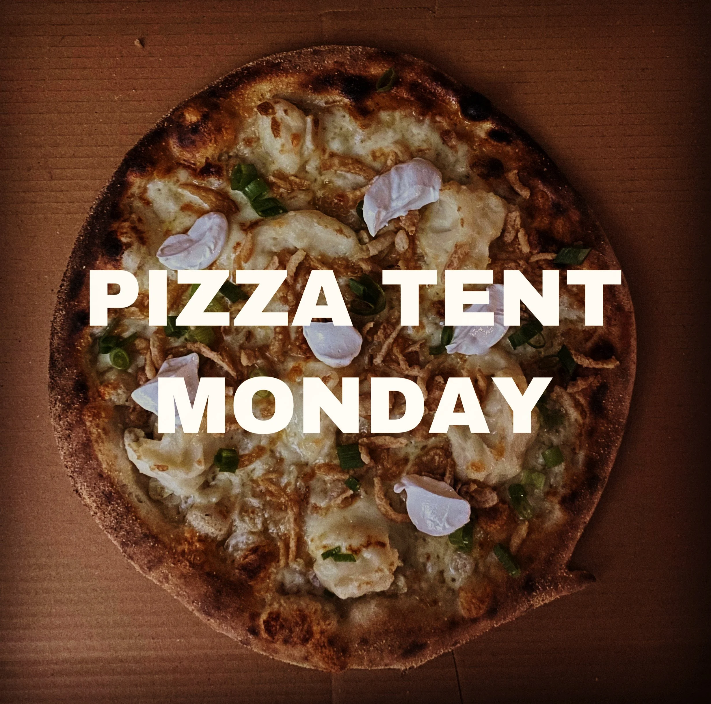 PIZZA TENT MONDAY