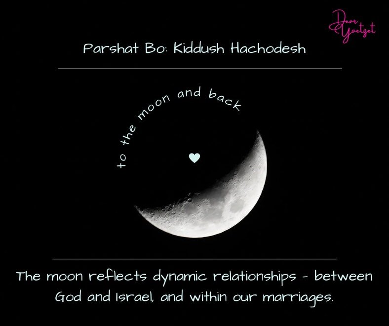 Parshat Bo- kiddush hachodesh teaches us that waxing and waning isn&rsquo;t failure- it&rsquo;s a dynamic relationship!