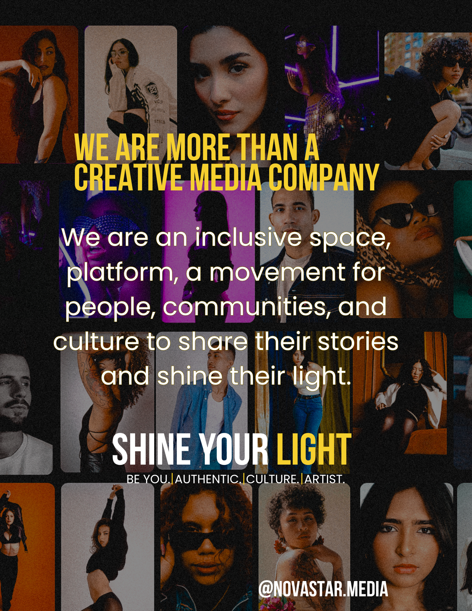 A vibrant collage of diverse individuals with an overlaying bold yellow text stating, "We are more than a creative media company." The background features multiple photos of people, emphasizing inclusivity and community. Additional white text reads, "We are an inclusive space, platform, a movement for people, communities, and culture to share their stories and shine their light." The bottom corner shows social media handle '@novastar.media'.