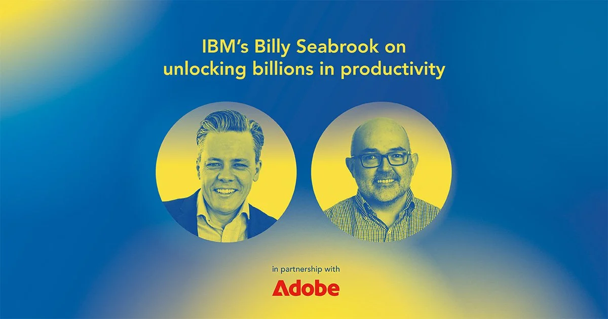 IBM’s Billy Seabrook on unlocking billions in productivity